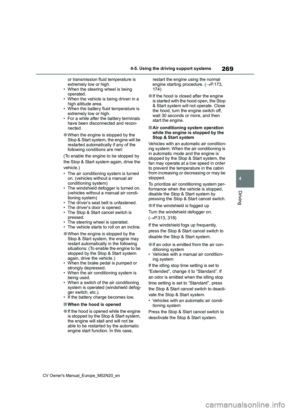 TOYOTA YARIS CROSS 2022 Owners Manual 269
4
CV Owner's Manual_Europe_M52N20_en
4-5. Using the driving support systems
Driving
or transmission fluid temperature is
extremely low or high. • When the steering wheel is being operated. TOYOTA YARIS CROSS 2022 Owners Manual 269
4
CV Owner's Manual_Europe_M52N20_en
4-5. Using the driving support systems
Driving
or transmission fluid temperature is
extremely low or high. • When the steering wheel is being operated.