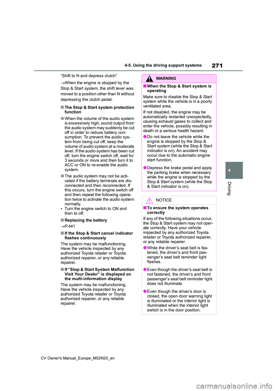 TOYOTA YARIS CROSS 2022 Owners Manual 271
4
CV Owner's Manual_Europe_M52N20_en
4-5. Using the driving support systems
Driving
“Shift to N and depress clutch”
When the engine is stopped by the
Stop & Start system, the shift TOYOTA YARIS CROSS 2022 Owners Manual 271
4
CV Owner's Manual_Europe_M52N20_en
4-5. Using the driving support systems
Driving
“Shift to N and depress clutch”
When the engine is stopped by the
Stop & Start system, the shift