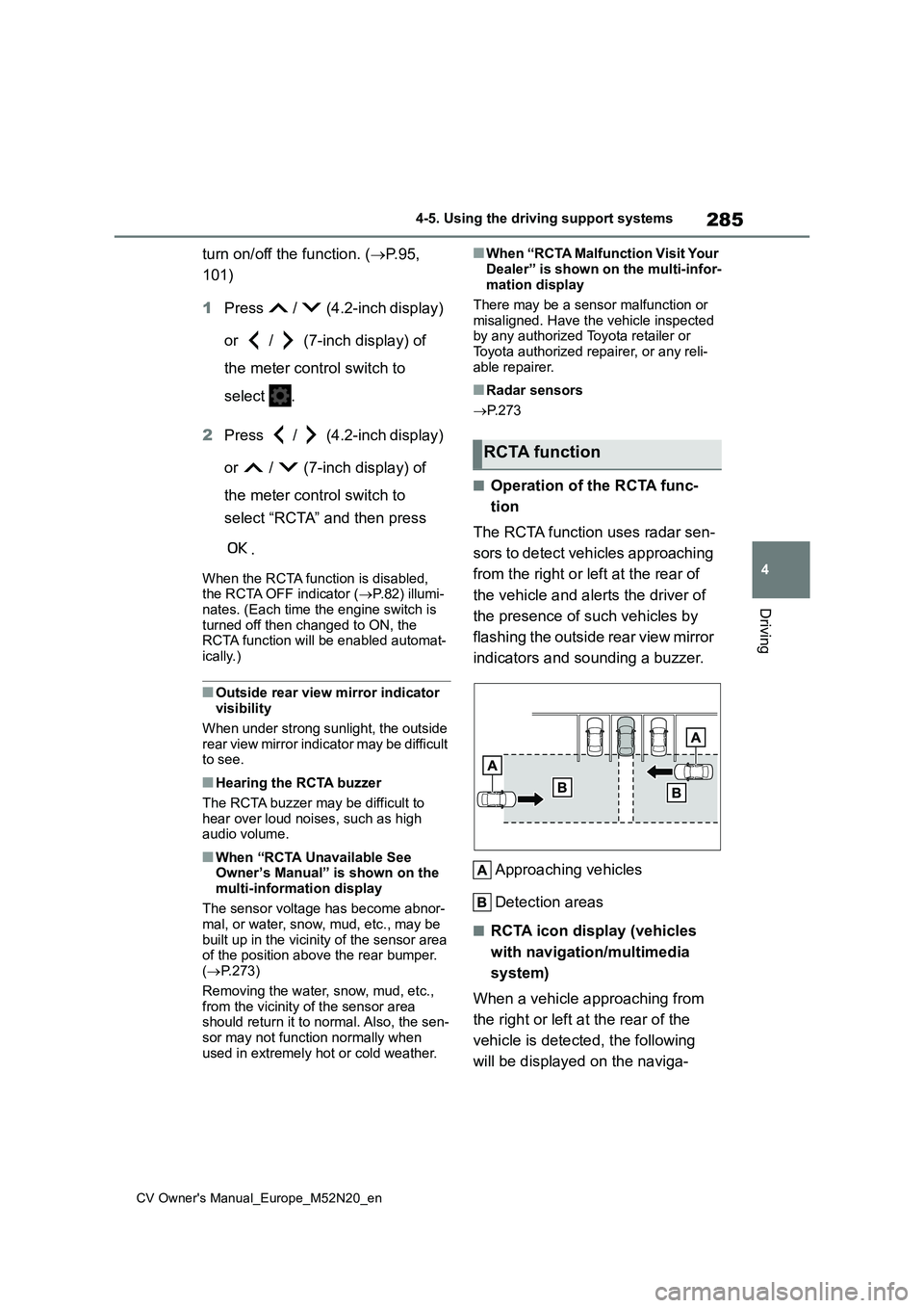TOYOTA YARIS CROSS 2022 Workshop Manual 285
4
CV Owner's Manual_Europe_M52N20_en
4-5. Using the driving support systems
Driving
turn on/off the function. (P.95,
101)
1 Press / (4.2-inch display)
or / (7-inch display) of TOYOTA YARIS CROSS 2022 Workshop Manual 285
4
CV Owner's Manual_Europe_M52N20_en
4-5. Using the driving support systems
Driving
turn on/off the function. (P.95,
101)
1 Press / (4.2-inch display)
or / (7-inch display) of