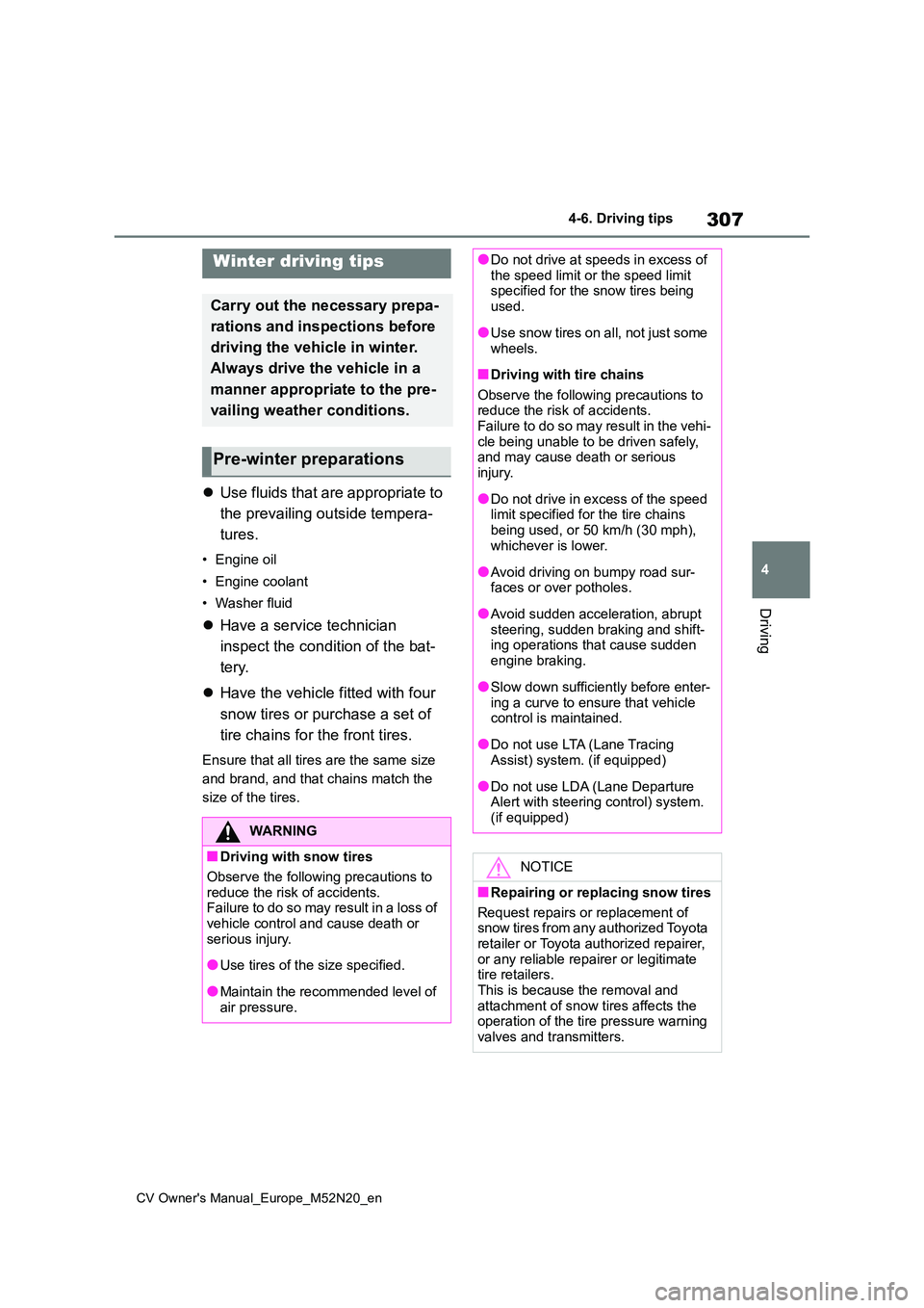 TOYOTA YARIS CROSS 2022 Owners Manual 307
4
CV Owner's Manual_Europe_M52N20_en
4-6. Driving tips
Driving
4-6.Driving tips
Use fluids that are appropriate to
the prevailing outside tempera-
tures.
• Engine oil
• Engine coola TOYOTA YARIS CROSS 2022 Owners Manual 307
4
CV Owner's Manual_Europe_M52N20_en
4-6. Driving tips
Driving
4-6.Driving tips
Use fluids that are appropriate to
the prevailing outside tempera-
tures.
• Engine oil
• Engine coola