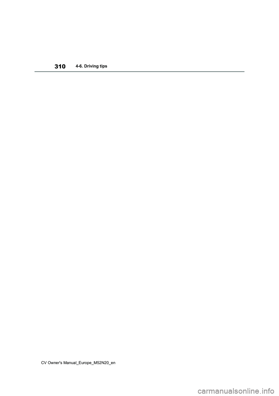 TOYOTA YARIS CROSS 2022 Owners Manual 310
CV Owner's Manual_Europe_M52N20_en
4-6. Driving tips TOYOTA YARIS CROSS 2022 Owners Manual 310
CV Owner's Manual_Europe_M52N20_en
4-6. Driving tips