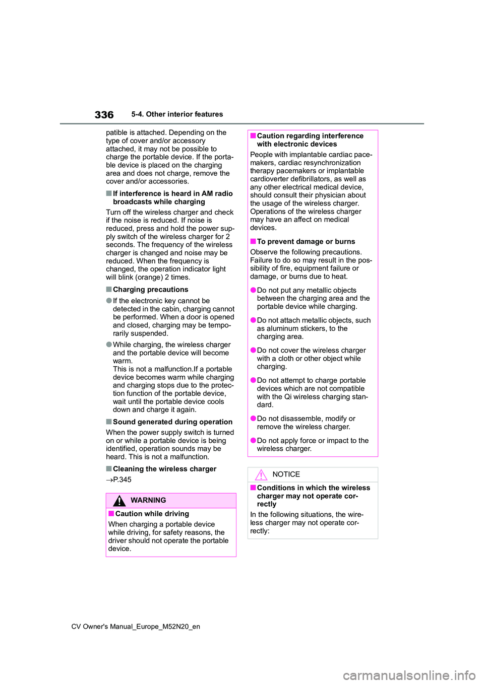 TOYOTA YARIS CROSS 2022 Owners Guide 336
CV Owner's Manual_Europe_M52N20_en
5-4. Other interior features
patible is attached. Depending on the
type of cover and/or accessory attached, it may not be possible to charge the portable TOYOTA YARIS CROSS 2022 Owners Guide 336
CV Owner's Manual_Europe_M52N20_en
5-4. Other interior features
patible is attached. Depending on the
type of cover and/or accessory attached, it may not be possible to charge the portable