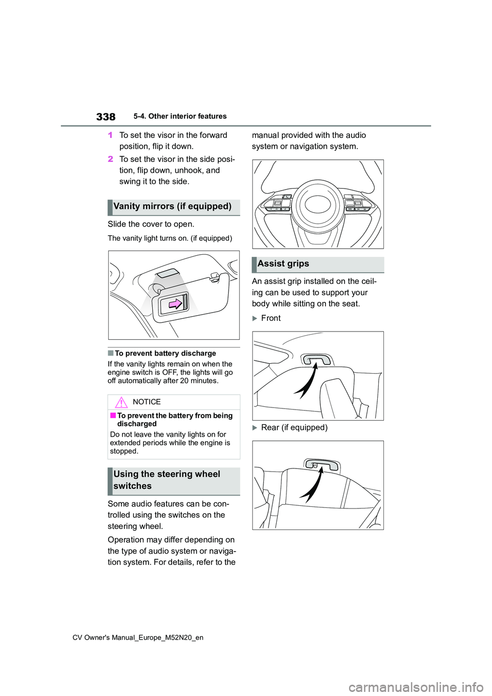 TOYOTA YARIS CROSS 2022 Owners Manual 338
CV Owner's Manual_Europe_M52N20_en
5-4. Other interior features
1To set the visor in the forward
position, flip it down.
2 To set the visor in the side posi-
tion, flip down, unhook, and TOYOTA YARIS CROSS 2022 Owners Manual 338
CV Owner's Manual_Europe_M52N20_en
5-4. Other interior features
1To set the visor in the forward
position, flip it down.
2 To set the visor in the side posi-
tion, flip down, unhook, and