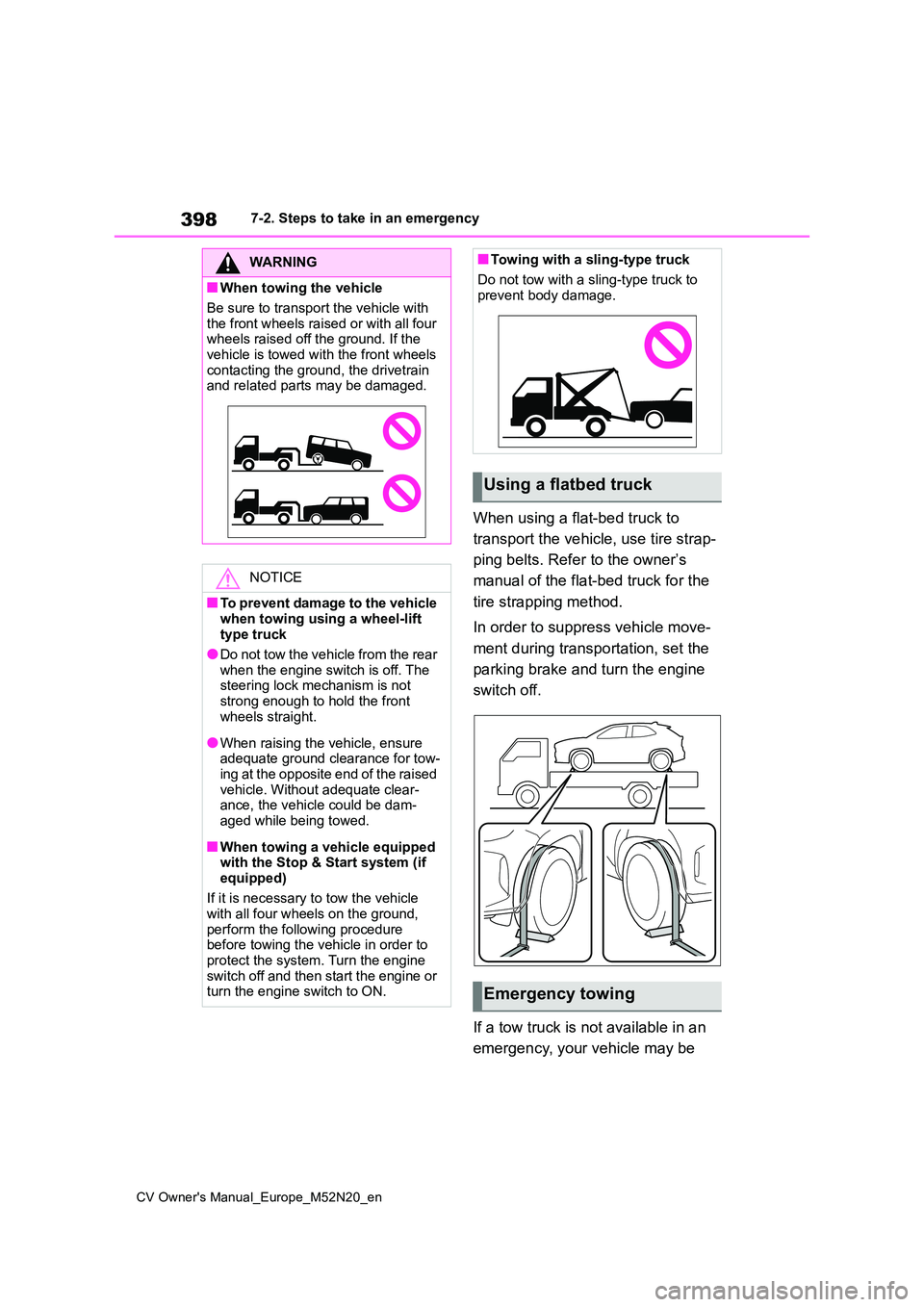 TOYOTA YARIS CROSS 2022 Owners Manual 398
CV Owner's Manual_Europe_M52N20_en
7-2. Steps to take in an emergency
When using a flat-bed truck to
transport the vehicle, use tire strap-
ping belts. Refer to the owner’s
manual of th TOYOTA YARIS CROSS 2022 Owners Manual 398
CV Owner's Manual_Europe_M52N20_en
7-2. Steps to take in an emergency
When using a flat-bed truck to
transport the vehicle, use tire strap-
ping belts. Refer to the owner’s
manual of th