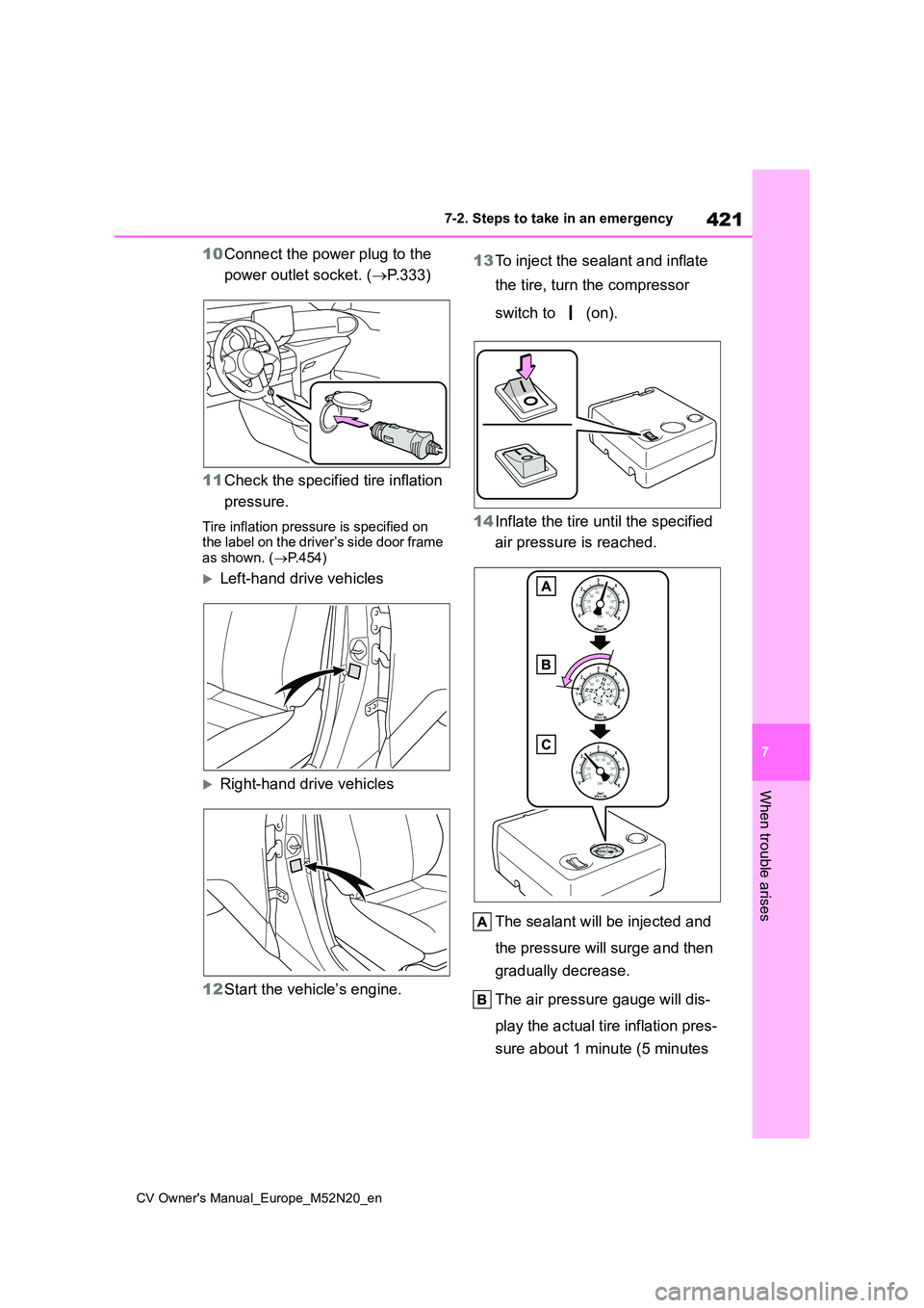 TOYOTA YARIS CROSS 2022 Owners Manual 421
7
CV Owner's Manual_Europe_M52N20_en
7-2. Steps to take in an emergency
When trouble arises
10Connect the power plug to the
power outlet socket. ( P.333)
11 Check the specified tire infl TOYOTA YARIS CROSS 2022 Owners Manual 421
7
CV Owner's Manual_Europe_M52N20_en
7-2. Steps to take in an emergency
When trouble arises
10Connect the power plug to the
power outlet socket. ( P.333)
11 Check the specified tire infl