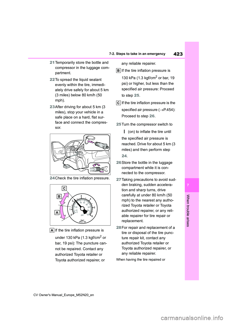 TOYOTA YARIS CROSS 2022 Owners Manual 423
7
CV Owner's Manual_Europe_M52N20_en
7-2. Steps to take in an emergency
When trouble arises
21Temporarily store the bottle and
compressor in the luggage com-
partment.
22 To spread the liq TOYOTA YARIS CROSS 2022 Owners Manual 423
7
CV Owner's Manual_Europe_M52N20_en
7-2. Steps to take in an emergency
When trouble arises
21Temporarily store the bottle and
compressor in the luggage com-
partment.
22 To spread the liq