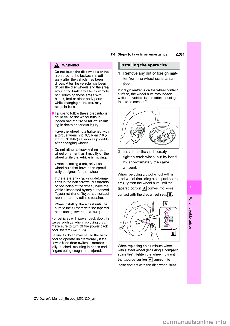 TOYOTA YARIS CROSS 2022 Owners Manual 431
7
CV Owner's Manual_Europe_M52N20_en
7-2. Steps to take in an emergency
When trouble arises
1Remove any dirt or foreign mat-
ter from the wheel contact sur-
face.
If foreign matter is on the TOYOTA YARIS CROSS 2022 Owners Manual 431
7
CV Owner's Manual_Europe_M52N20_en
7-2. Steps to take in an emergency
When trouble arises
1Remove any dirt or foreign mat-
ter from the wheel contact sur-
face.
If foreign matter is on the