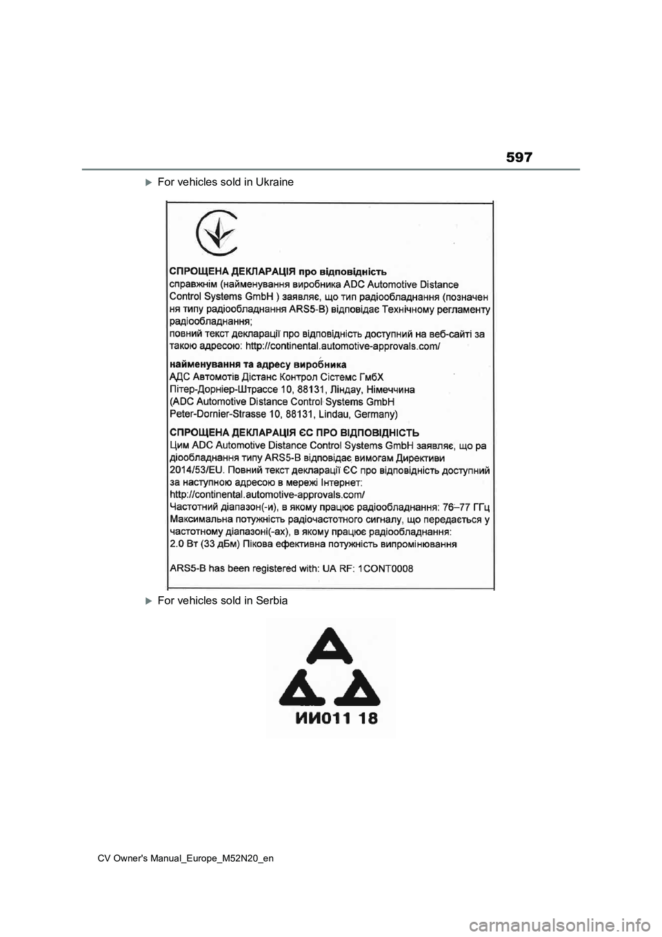 TOYOTA YARIS CROSS 2022 Owners Manual 597
CV Owner's Manual_Europe_M52N20_en
For vehicles sold in Ukraine
For vehicles sold in Serbia TOYOTA YARIS CROSS 2022 Owners Manual 597
CV Owner's Manual_Europe_M52N20_en
For vehicles sold in Ukraine
For vehicles sold in Serbia