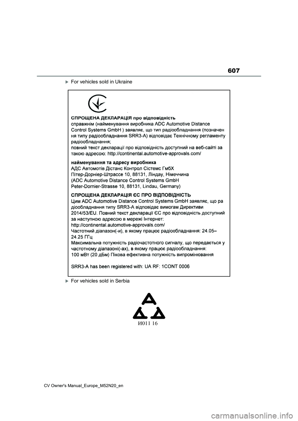 TOYOTA YARIS CROSS 2022 Owners Manual 607
CV Owner's Manual_Europe_M52N20_en
For vehicles sold in Ukraine
For vehicles sold in Serbia TOYOTA YARIS CROSS 2022 Owners Manual 607
CV Owner's Manual_Europe_M52N20_en
For vehicles sold in Ukraine
For vehicles sold in Serbia