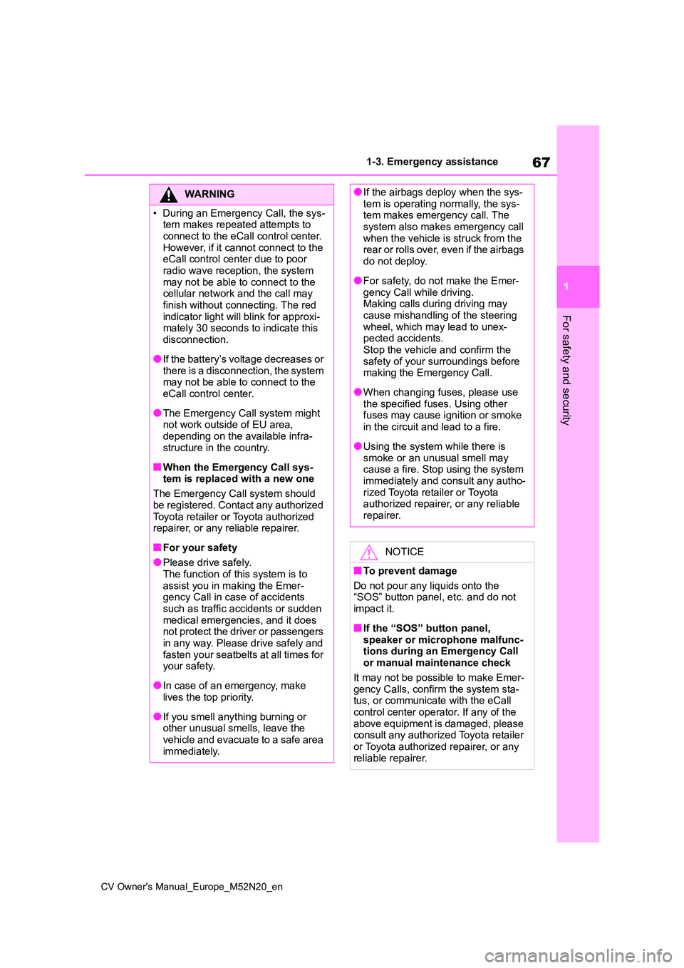 TOYOTA YARIS CROSS 2022 Repair Manual 67
1
CV Owner's Manual_Europe_M52N20_en
1-3. Emergency assistance
For safety and security
WARNING
�