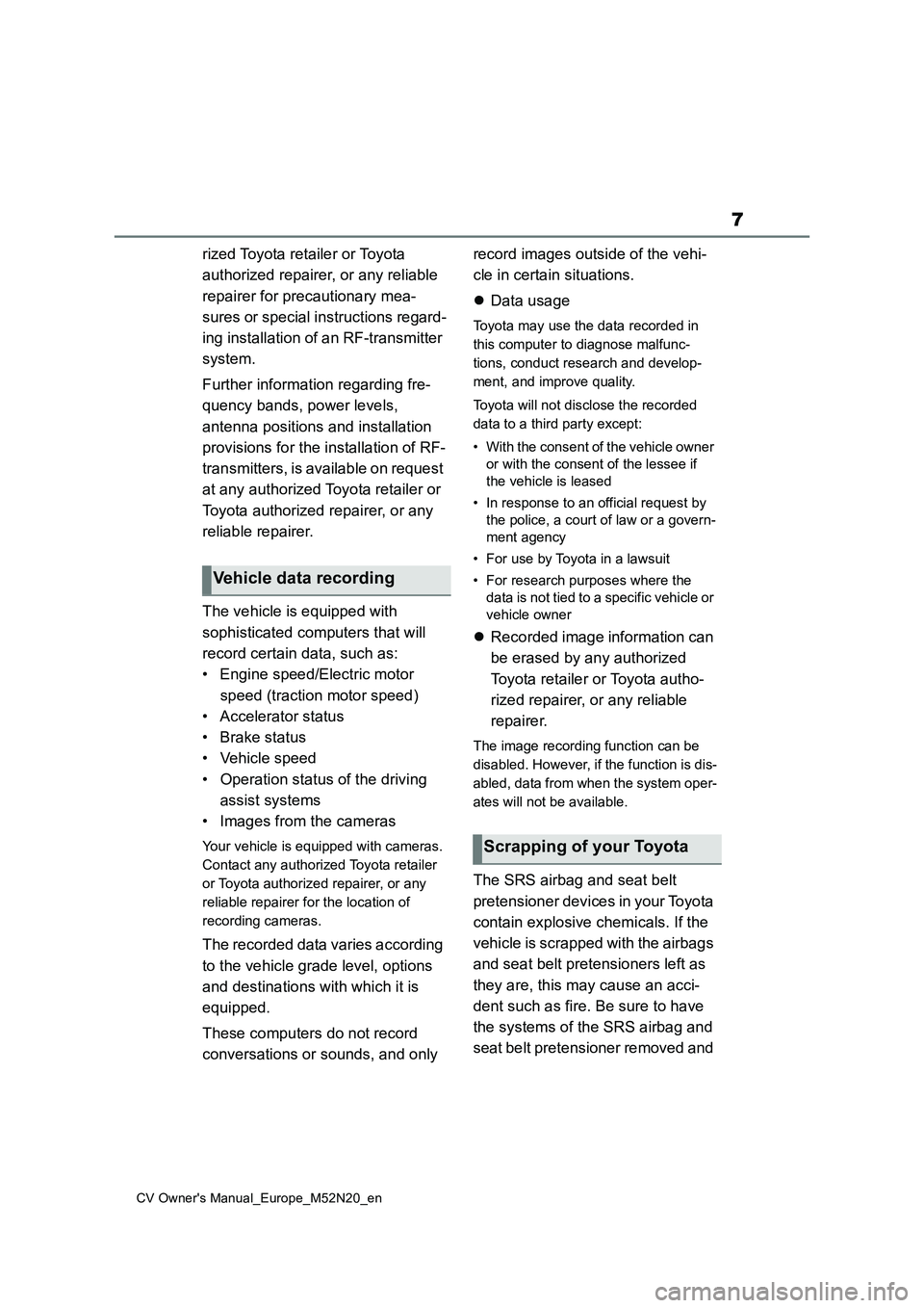 TOYOTA YARIS CROSS 2022 Owners Manual 7
CV Owner's Manual_Europe_M52N20_en
rized Toyota retailer or Toyota
authorized repairer, or any reliable
repairer for precautionary mea-
sures or special instructions regard-
ing installati TOYOTA YARIS CROSS 2022 Owners Manual 7
CV Owner's Manual_Europe_M52N20_en
rized Toyota retailer or Toyota
authorized repairer, or any reliable
repairer for precautionary mea-
sures or special instructions regard-
ing installati