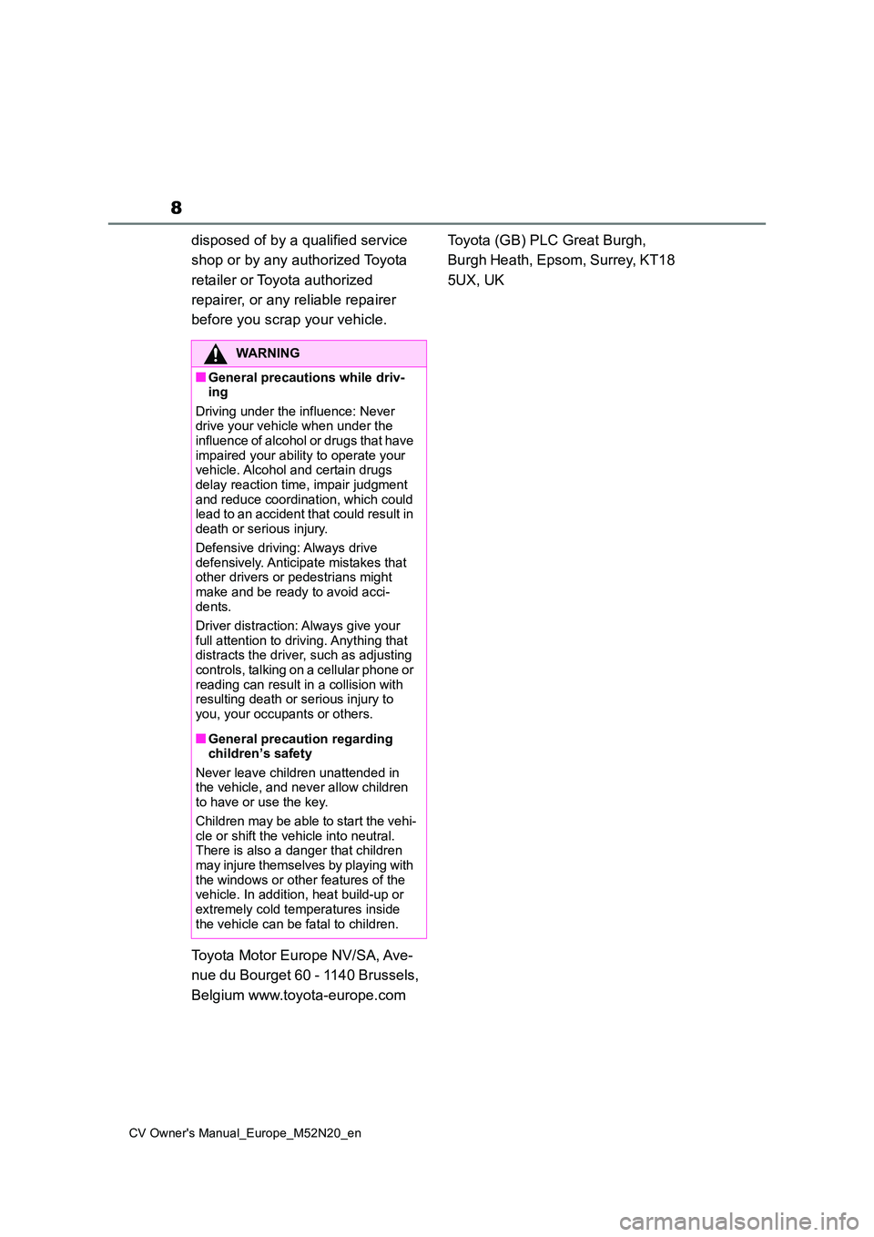 TOYOTA YARIS CROSS 2022 Owners Manual 8
CV Owner's Manual_Europe_M52N20_en
disposed of by a qualified service
shop or by any authorized Toyota
retailer or Toyota authorized
repairer, or any reliable repairer
before you scrap y TOYOTA YARIS CROSS 2022 Owners Manual 8
CV Owner's Manual_Europe_M52N20_en
disposed of by a qualified service
shop or by any authorized Toyota
retailer or Toyota authorized
repairer, or any reliable repairer
before you scrap y