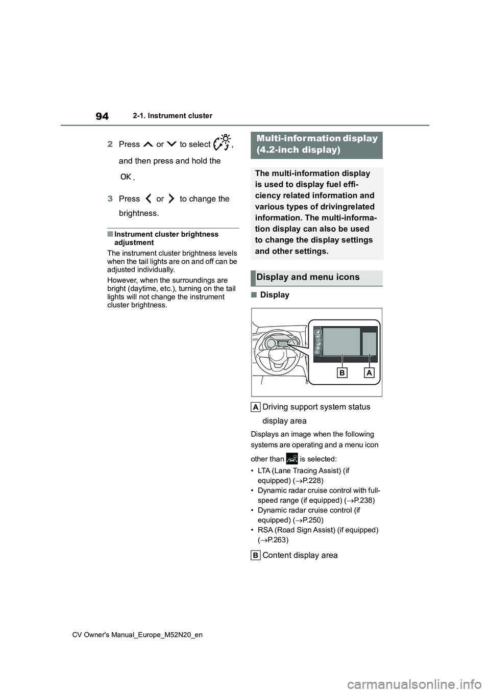 TOYOTA YARIS CROSS 2022 Owners Manual 94
CV Owner's Manual_Europe_M52N20_en
2-1. Instrument cluster
2Press or to select ,
and then press and hold the
.
3 Press or to change the
brightness.
■Instrument cluster brightn TOYOTA YARIS CROSS 2022 Owners Manual 94
CV Owner's Manual_Europe_M52N20_en
2-1. Instrument cluster
2Press or to select ,
and then press and hold the
.
3 Press or to change the
brightness.
■Instrument cluster brightn