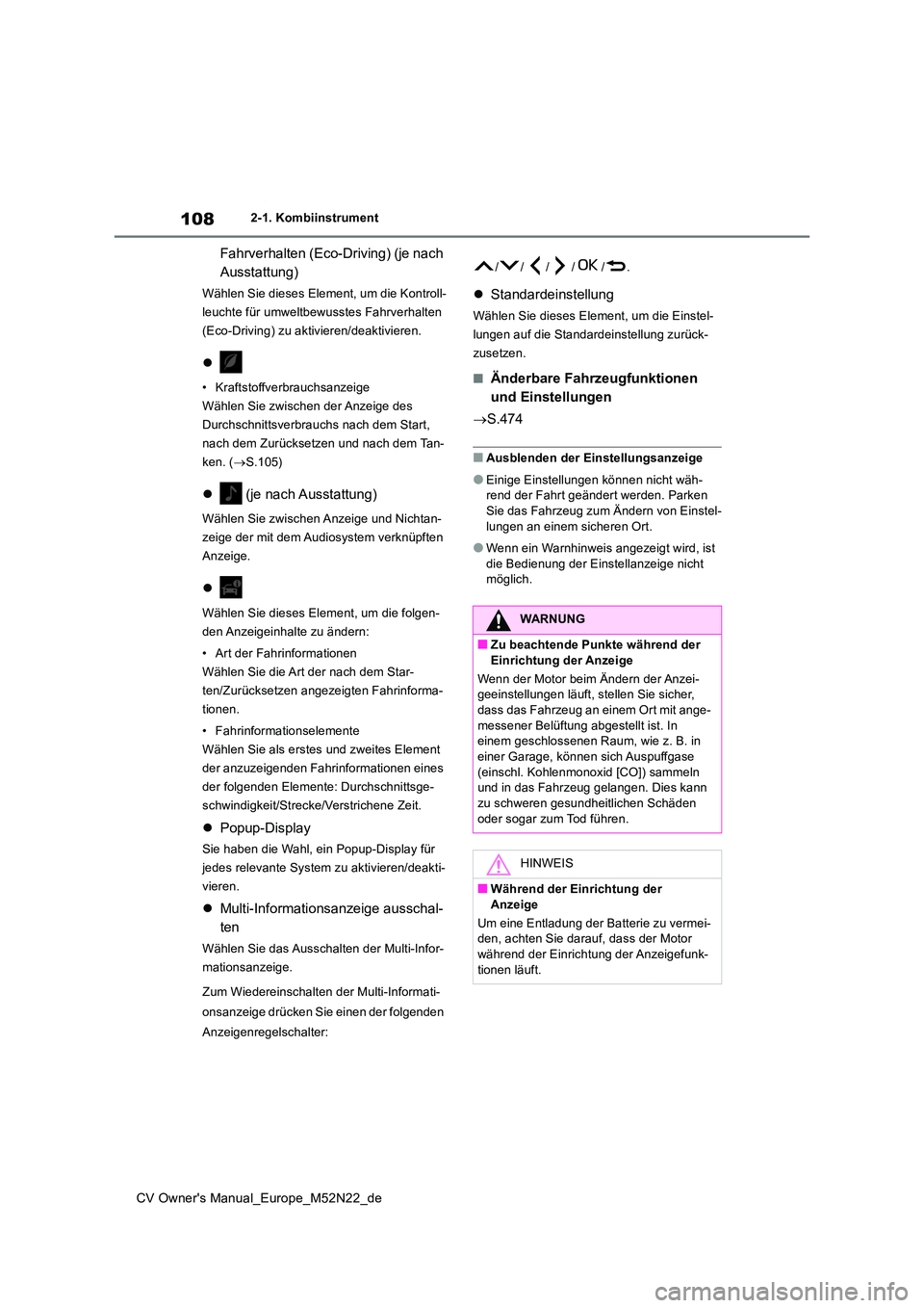 TOYOTA YARIS CROSS 2022  Betriebsanleitungen (in German) 108
CV Owner's Manual_Europe_M52N22_de
2-1. Kombiinstrument
Fahrverhalten (Eco-Driving) (je nach  
Ausstattung)
Wählen Sie dieses Element, um die Kontroll- 
leuchte für umweltbewusstes Fahrverha