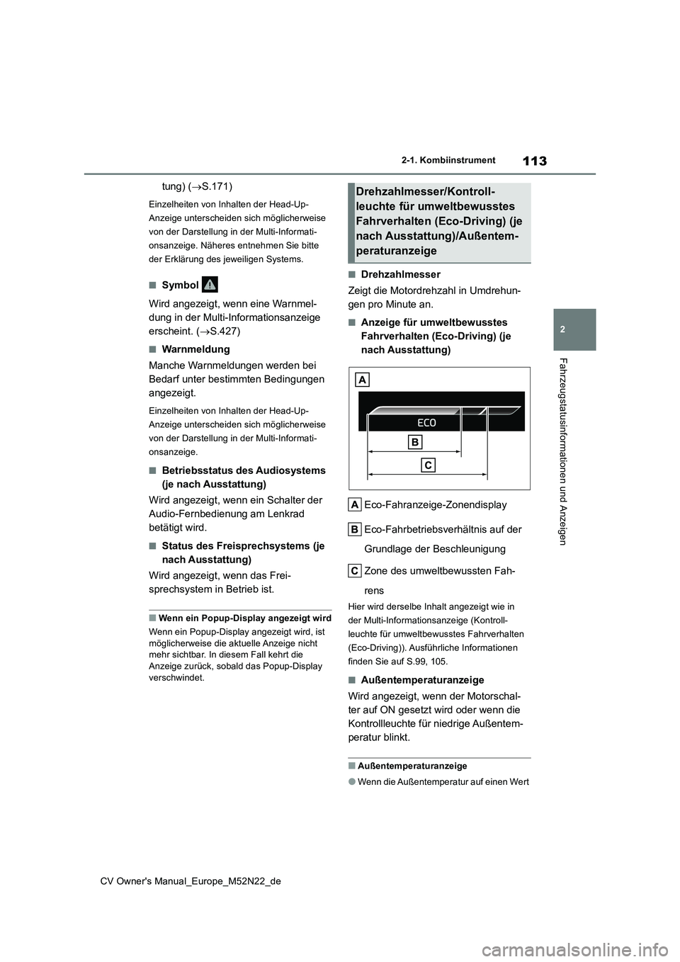 TOYOTA YARIS CROSS 2022 Betriebsanleitungen (in German) 113
2
CV Owner's Manual_Europe_M52N22_de
2-1. Kombiinstrument
Fahrzeugstatusinformationen und Anzeigen
tung) (S.171)
Einzelheiten von Inhalten der Head-Up-
Anzeige unterscheiden sich mögliche TOYOTA YARIS CROSS 2022 Betriebsanleitungen (in German) 113
2
CV Owner's Manual_Europe_M52N22_de
2-1. Kombiinstrument
Fahrzeugstatusinformationen und Anzeigen
tung) (S.171)
Einzelheiten von Inhalten der Head-Up-
Anzeige unterscheiden sich mögliche