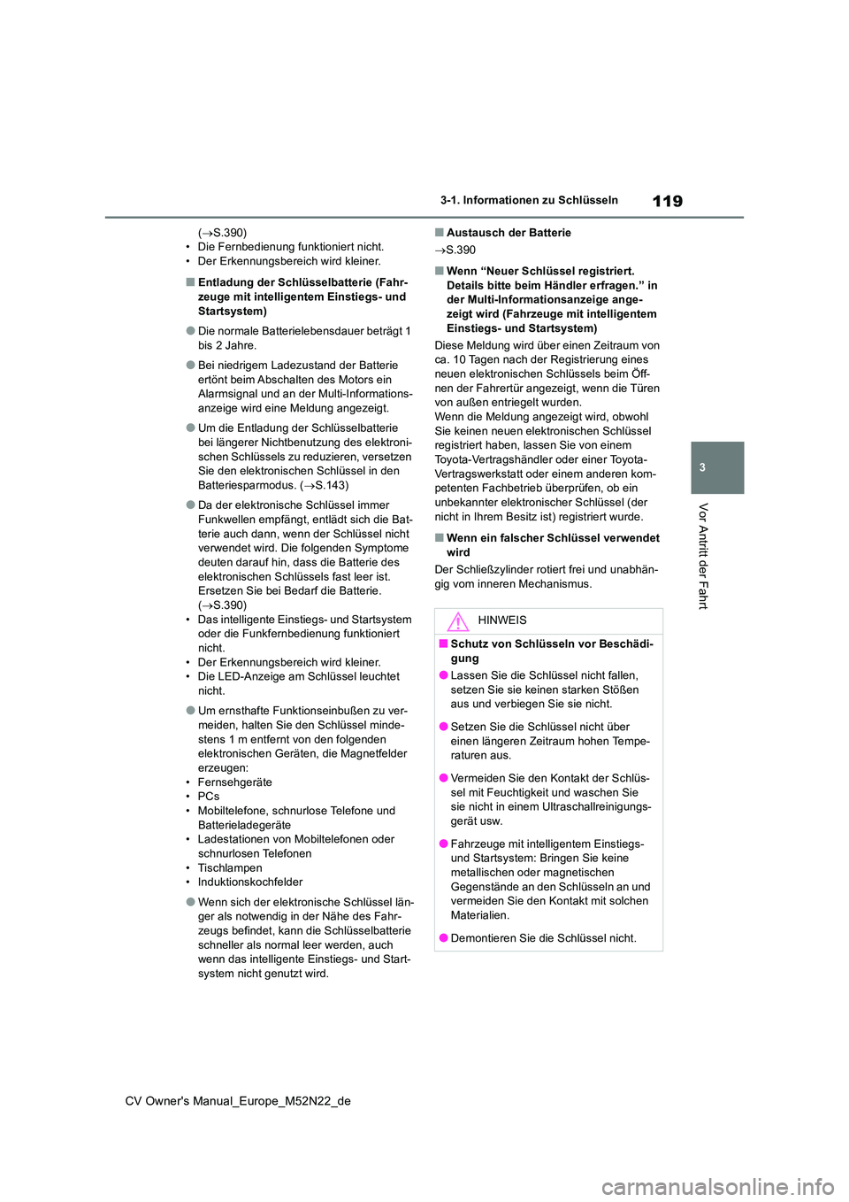 TOYOTA YARIS CROSS 2022 Betriebsanleitungen (in German) 119
3
CV Owner's Manual_Europe_M52N22_de
3-1. Informationen zu Schlüsseln
Vor Antritt der Fahrt
(S.390) • Die Fernbedienung funktioniert nicht.• Der Erkennungsbereich wird kleiner.
■Entl TOYOTA YARIS CROSS 2022 Betriebsanleitungen (in German) 119
3
CV Owner's Manual_Europe_M52N22_de
3-1. Informationen zu Schlüsseln
Vor Antritt der Fahrt
(S.390) • Die Fernbedienung funktioniert nicht.• Der Erkennungsbereich wird kleiner.
■Entl
