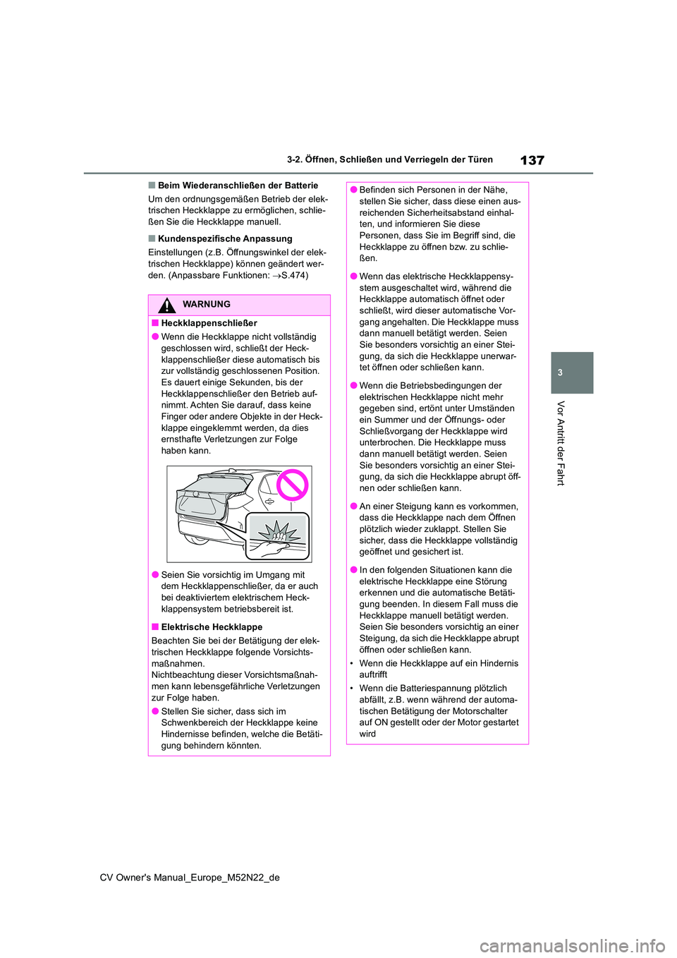 TOYOTA YARIS CROSS 2022 Betriebsanleitungen (in German) 137
3
CV Owner's Manual_Europe_M52N22_de
3-2. Öffnen, Schließen und Verriegeln der Türen
Vor Antritt der Fahrt
■Beim Wiederanschließen der Batterie
Um den ordnungsgemäßen Betrieb der elek TOYOTA YARIS CROSS 2022 Betriebsanleitungen (in German) 137
3
CV Owner's Manual_Europe_M52N22_de
3-2. Öffnen, Schließen und Verriegeln der Türen
Vor Antritt der Fahrt
■Beim Wiederanschließen der Batterie
Um den ordnungsgemäßen Betrieb der elek