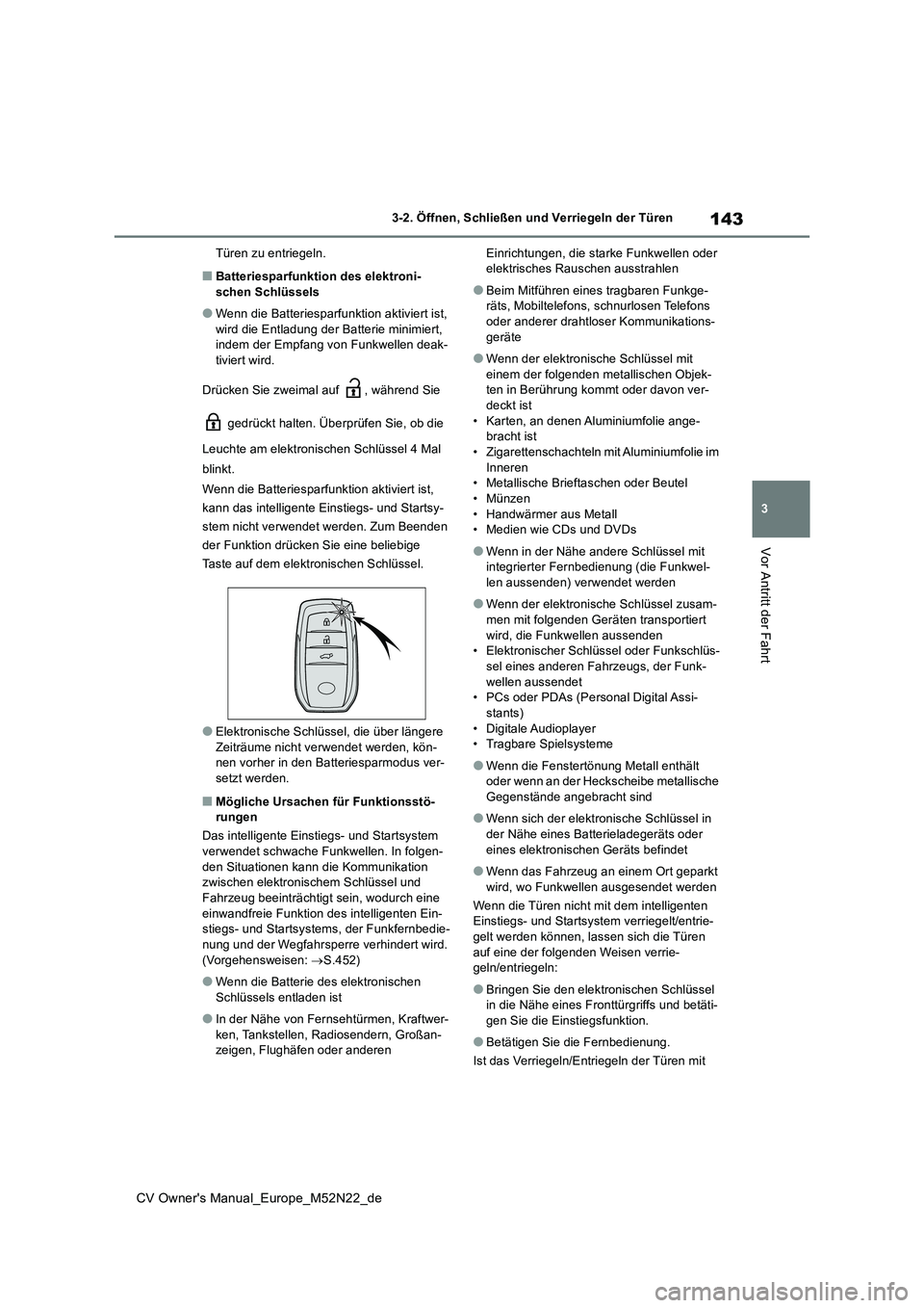 TOYOTA YARIS CROSS 2022 Betriebsanleitungen (in German) 143
3
CV Owner's Manual_Europe_M52N22_de
3-2. Öffnen, Schließen und Verriegeln der Türen
Vor Antritt der Fahrt
Türen zu entriegeln.
■Batteriesparfunktion des elektroni- schen Schlüssels
● TOYOTA YARIS CROSS 2022 Betriebsanleitungen (in German) 143
3
CV Owner's Manual_Europe_M52N22_de
3-2. Öffnen, Schließen und Verriegeln der Türen
Vor Antritt der Fahrt
Türen zu entriegeln.
■Batteriesparfunktion des elektroni- schen Schlüssels
●
