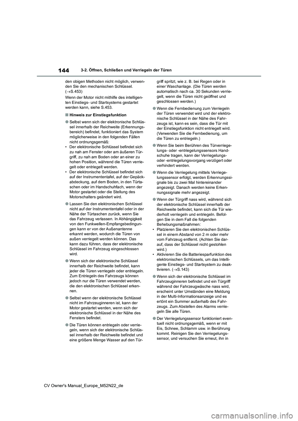 TOYOTA YARIS CROSS 2022 Betriebsanleitungen (in German) 144
CV Owner's Manual_Europe_M52N22_de
3-2. Öffnen, Schließen und Verriegeln der Türen
den obigen Methoden nicht möglich, verwen- den Sie den mechanischen Schlüssel. ( S.453)
Wenn der Mo TOYOTA YARIS CROSS 2022 Betriebsanleitungen (in German) 144
CV Owner's Manual_Europe_M52N22_de
3-2. Öffnen, Schließen und Verriegeln der Türen
den obigen Methoden nicht möglich, verwen- den Sie den mechanischen Schlüssel. ( S.453)
Wenn der Mo