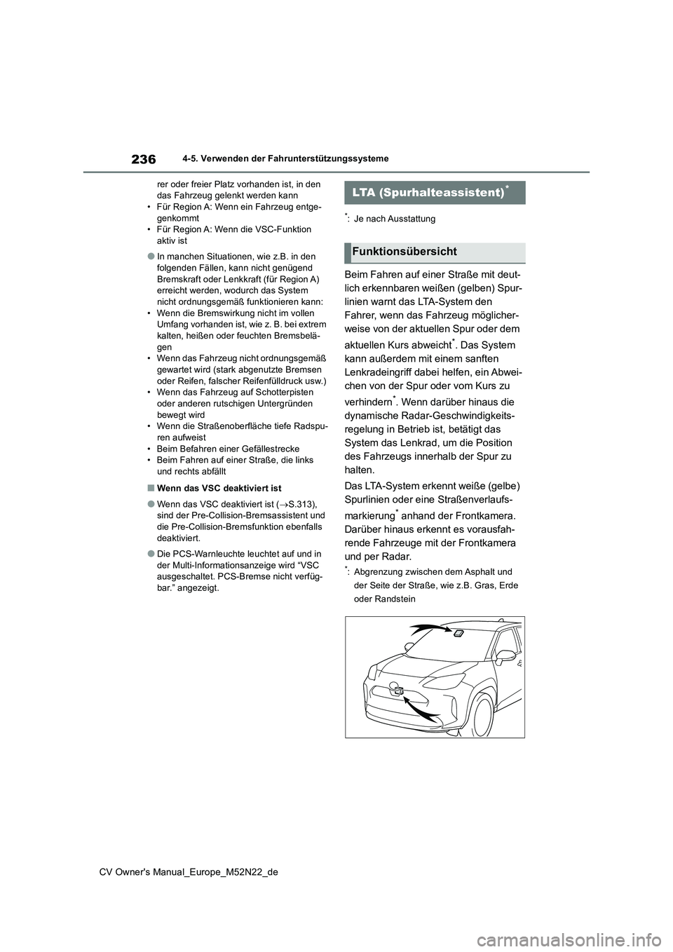 TOYOTA YARIS CROSS 2022 Betriebsanleitungen (in German) 236
CV Owner's Manual_Europe_M52N22_de
4-5. Verwenden der Fahrunterstützungssysteme
rer oder freier Platz vorhanden ist, in den das Fahrzeug gelenkt werden kann• Für Region A: Wenn ein Fahrz TOYOTA YARIS CROSS 2022 Betriebsanleitungen (in German) 236
CV Owner's Manual_Europe_M52N22_de
4-5. Verwenden der Fahrunterstützungssysteme
rer oder freier Platz vorhanden ist, in den das Fahrzeug gelenkt werden kann• Für Region A: Wenn ein Fahrz