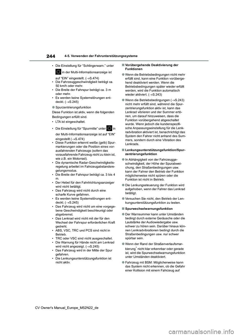 TOYOTA YARIS CROSS 2022 Betriebsanleitungen (in German) 244
CV Owner's Manual_Europe_M52N22_de
4-5. Verwenden der Fahrunterstützungssysteme
• Die Einstellung für “Schlingerwarn.” unter
in der Multi-Informationsanzeige ist
auf “EIN” ei TOYOTA YARIS CROSS 2022 Betriebsanleitungen (in German) 244
CV Owner's Manual_Europe_M52N22_de
4-5. Verwenden der Fahrunterstützungssysteme
• Die Einstellung für “Schlingerwarn.” unter
in der Multi-Informationsanzeige ist
auf “EIN” ei