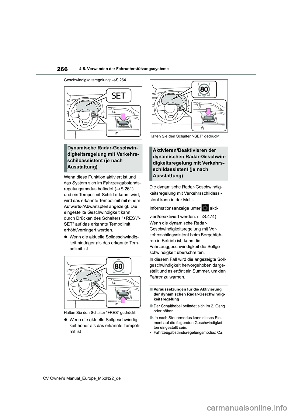 TOYOTA YARIS CROSS 2022 Betriebsanleitungen (in German) 266
CV Owner's Manual_Europe_M52N22_de
4-5. Verwenden der Fahrunterstützungssysteme
Geschwindigkeitsregelung: S.264
Wenn diese Funktion aktiviert ist und
das System sich im Fahrzeugabstand TOYOTA YARIS CROSS 2022 Betriebsanleitungen (in German) 266
CV Owner's Manual_Europe_M52N22_de
4-5. Verwenden der Fahrunterstützungssysteme
Geschwindigkeitsregelung: S.264
Wenn diese Funktion aktiviert ist und
das System sich im Fahrzeugabstand