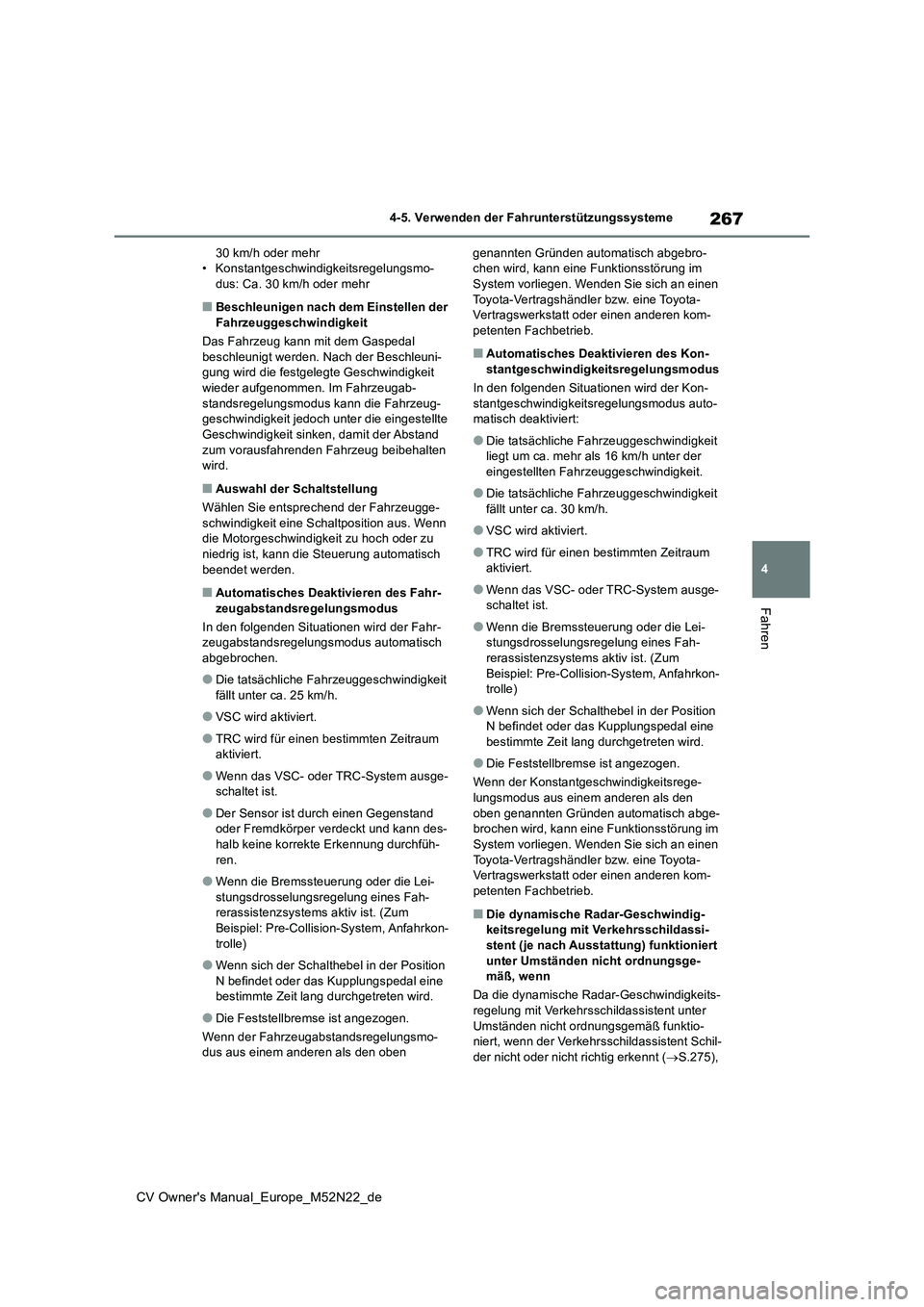 TOYOTA YARIS CROSS 2022 Betriebsanleitungen (in German) 267
4
CV Owner's Manual_Europe_M52N22_de
4-5. Verwenden der Fahrunterstützungssysteme
Fahren
30 km/h oder mehr • Konstantgeschwindigkeitsregelungsmo-dus: Ca. 30 km/h oder mehr
■Beschleunigen TOYOTA YARIS CROSS 2022 Betriebsanleitungen (in German) 267
4
CV Owner's Manual_Europe_M52N22_de
4-5. Verwenden der Fahrunterstützungssysteme
Fahren
30 km/h oder mehr • Konstantgeschwindigkeitsregelungsmo-dus: Ca. 30 km/h oder mehr
■Beschleunigen