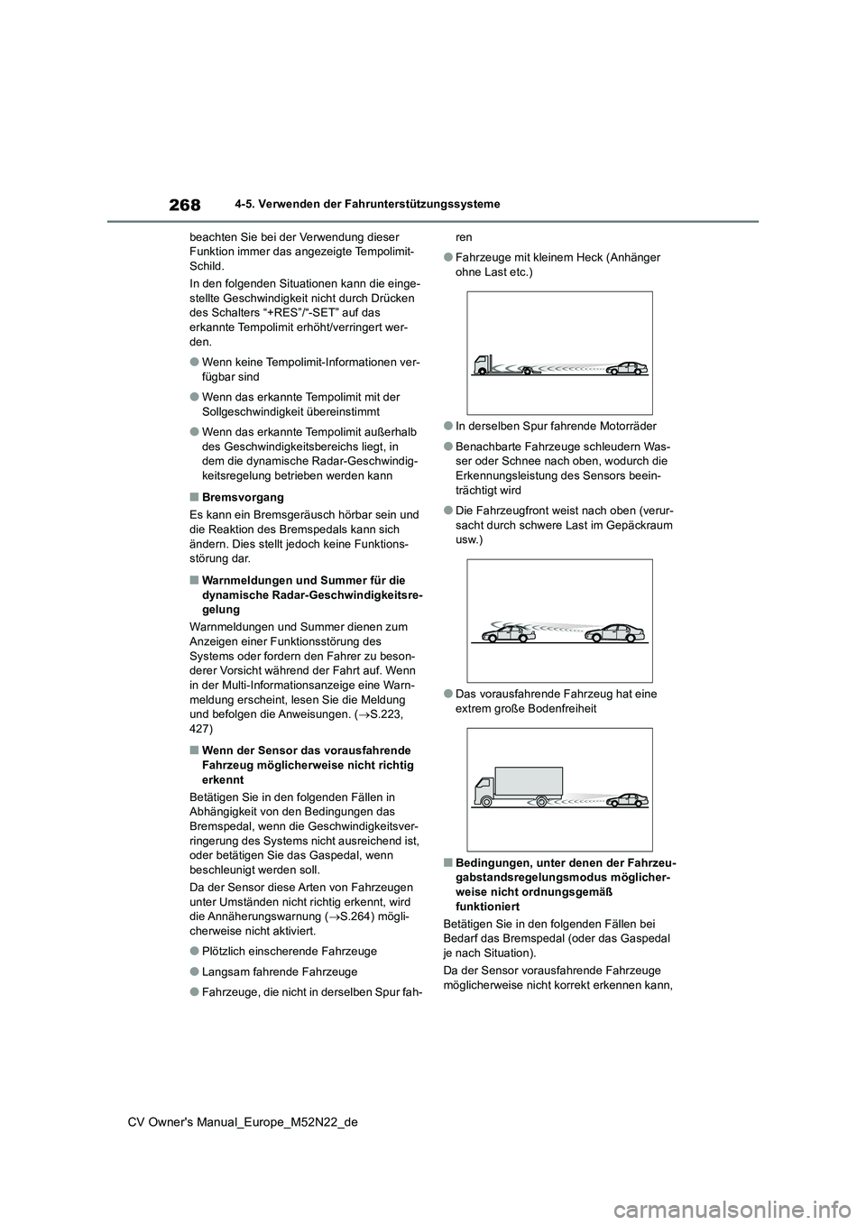 TOYOTA YARIS CROSS 2022 Betriebsanleitungen (in German) 268
CV Owner's Manual_Europe_M52N22_de
4-5. Verwenden der Fahrunterstützungssysteme
beachten Sie bei der Verwendung dieser Funktion immer das angezeigte Tempolimit-Schild.
In den folgenden Sit TOYOTA YARIS CROSS 2022 Betriebsanleitungen (in German) 268
CV Owner's Manual_Europe_M52N22_de
4-5. Verwenden der Fahrunterstützungssysteme
beachten Sie bei der Verwendung dieser Funktion immer das angezeigte Tempolimit-Schild.
In den folgenden Sit