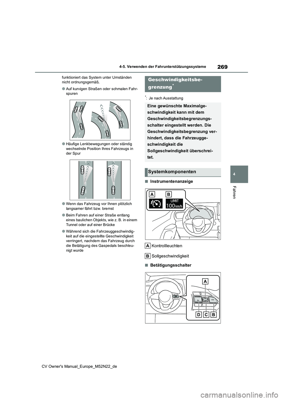 TOYOTA YARIS CROSS 2022 Betriebsanleitungen (in German) 269
4
CV Owner's Manual_Europe_M52N22_de
4-5. Verwenden der Fahrunterstützungssysteme
Fahren
funktioniert das System unter Umständen nicht ordnungsgemäß.
●Auf kurvigen Straßen oder schmale TOYOTA YARIS CROSS 2022 Betriebsanleitungen (in German) 269
4
CV Owner's Manual_Europe_M52N22_de
4-5. Verwenden der Fahrunterstützungssysteme
Fahren
funktioniert das System unter Umständen nicht ordnungsgemäß.
●Auf kurvigen Straßen oder schmale