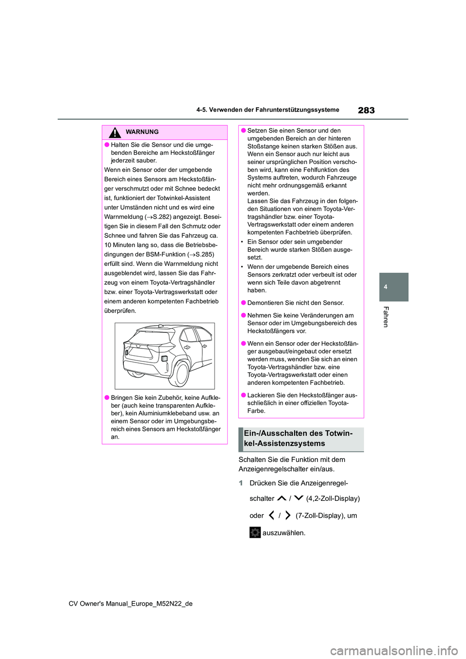 TOYOTA YARIS CROSS 2022 Betriebsanleitungen (in German) 283
4
CV Owner's Manual_Europe_M52N22_de
4-5. Verwenden der Fahrunterstützungssysteme
Fahren
Schalten Sie die Funktion mit dem
Anzeigenregelschalter ein/aus.
1 Drücken Sie die Anzeigenregel- TOYOTA YARIS CROSS 2022 Betriebsanleitungen (in German) 283
4
CV Owner's Manual_Europe_M52N22_de
4-5. Verwenden der Fahrunterstützungssysteme
Fahren
Schalten Sie die Funktion mit dem
Anzeigenregelschalter ein/aus.
1 Drücken Sie die Anzeigenregel-