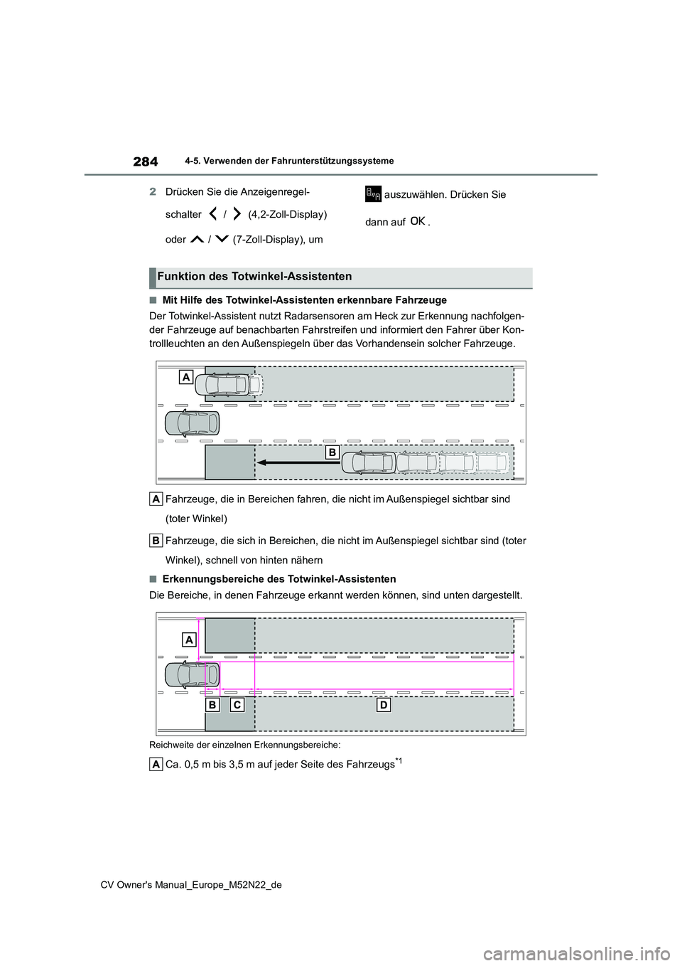 TOYOTA YARIS CROSS 2022 Betriebsanleitungen (in German) 284
CV Owner's Manual_Europe_M52N22_de
4-5. Verwenden der Fahrunterstützungssysteme
2Drücken Sie die Anzeigenregel-
schalter / (4,2-Zoll-Display)
oder / (7-Zoll-Display), um
auszuw TOYOTA YARIS CROSS 2022 Betriebsanleitungen (in German) 284
CV Owner's Manual_Europe_M52N22_de
4-5. Verwenden der Fahrunterstützungssysteme
2Drücken Sie die Anzeigenregel-
schalter / (4,2-Zoll-Display)
oder / (7-Zoll-Display), um
auszuw