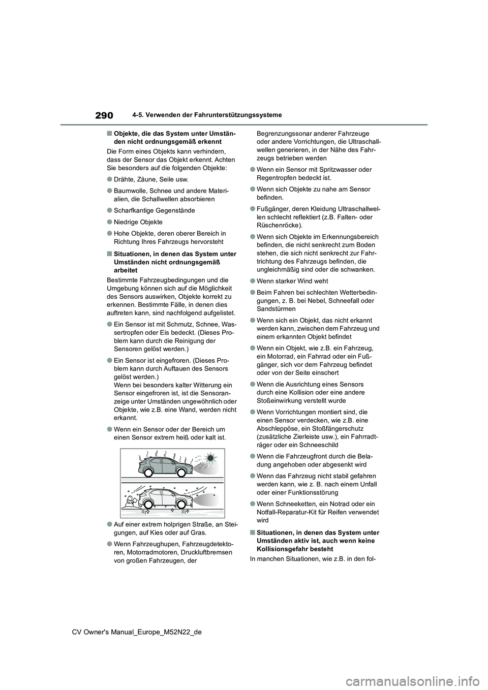 TOYOTA YARIS CROSS 2022 Betriebsanleitungen (in German) 290
CV Owner's Manual_Europe_M52N22_de
4-5. Verwenden der Fahrunterstützungssysteme
■Objekte, die das System unter Umstän- den nicht ordnungsgemäß erkennt
Die Form eines Objekts kann verhin TOYOTA YARIS CROSS 2022 Betriebsanleitungen (in German) 290
CV Owner's Manual_Europe_M52N22_de
4-5. Verwenden der Fahrunterstützungssysteme
■Objekte, die das System unter Umstän- den nicht ordnungsgemäß erkennt
Die Form eines Objekts kann verhin