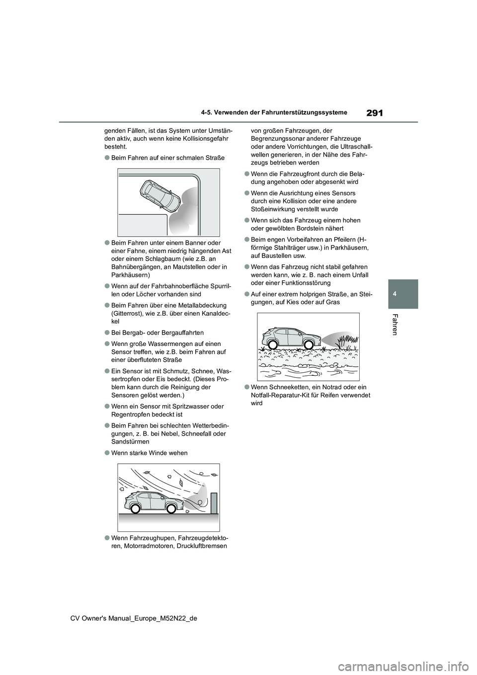 TOYOTA YARIS CROSS 2022 Betriebsanleitungen (in German) 291
4
CV Owner's Manual_Europe_M52N22_de
4-5. Verwenden der Fahrunterstützungssysteme
Fahren
genden Fällen, ist das System unter Umstän- den aktiv, auch wenn keine Kollisionsgefahr besteht.
● TOYOTA YARIS CROSS 2022 Betriebsanleitungen (in German) 291
4
CV Owner's Manual_Europe_M52N22_de
4-5. Verwenden der Fahrunterstützungssysteme
Fahren
genden Fällen, ist das System unter Umstän- den aktiv, auch wenn keine Kollisionsgefahr besteht.
●