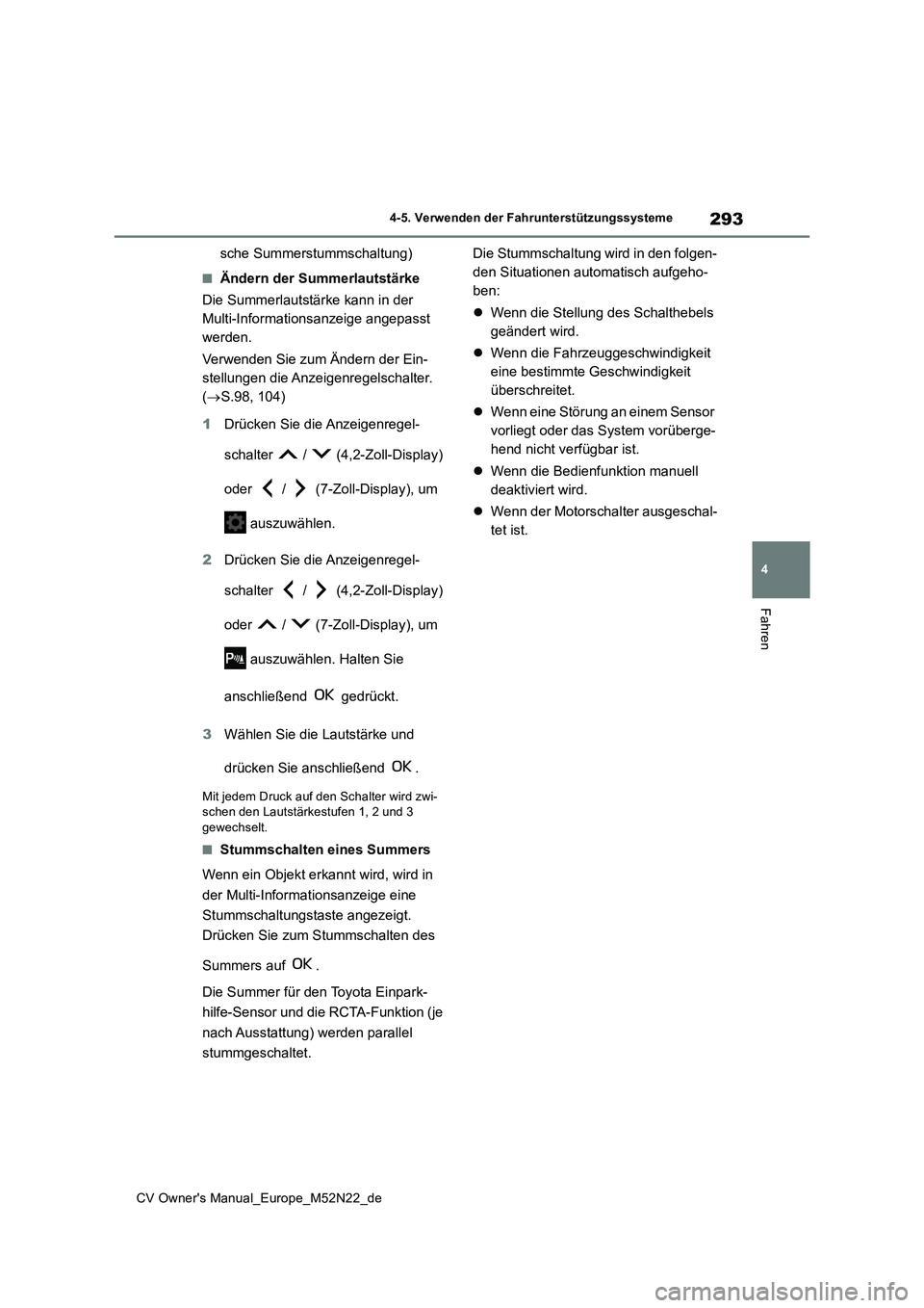 TOYOTA YARIS CROSS 2022 Betriebsanleitungen (in German) 293
4
CV Owner's Manual_Europe_M52N22_de
4-5. Verwenden der Fahrunterstützungssysteme
Fahren
sche Summerstummschaltung)
■Ändern der Summerlautstärke
Die Summerlautstärke kann in der
Multi TOYOTA YARIS CROSS 2022 Betriebsanleitungen (in German) 293
4
CV Owner's Manual_Europe_M52N22_de
4-5. Verwenden der Fahrunterstützungssysteme
Fahren
sche Summerstummschaltung)
■Ändern der Summerlautstärke
Die Summerlautstärke kann in der
Multi