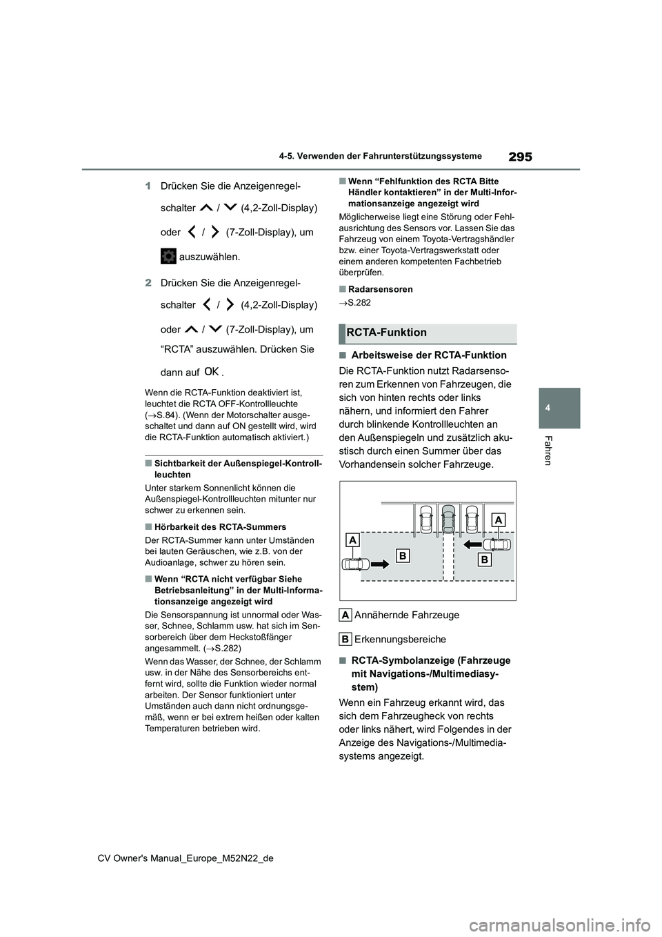 TOYOTA YARIS CROSS 2022 Betriebsanleitungen (in German) 295
4
CV Owner's Manual_Europe_M52N22_de
4-5. Verwenden der Fahrunterstützungssysteme
Fahren
1Drücken Sie die Anzeigenregel-
schalter / (4,2-Zoll-Display)
oder / (7-Zoll-Display), um TOYOTA YARIS CROSS 2022 Betriebsanleitungen (in German) 295
4
CV Owner's Manual_Europe_M52N22_de
4-5. Verwenden der Fahrunterstützungssysteme
Fahren
1Drücken Sie die Anzeigenregel-
schalter / (4,2-Zoll-Display)
oder / (7-Zoll-Display), um