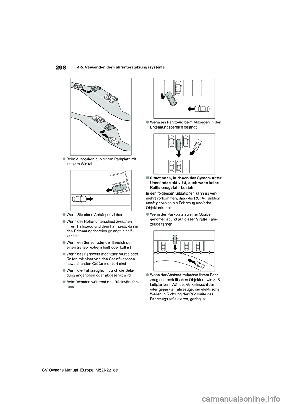 TOYOTA YARIS CROSS 2022 Betriebsanleitungen (in German) 298
CV Owner's Manual_Europe_M52N22_de
4-5. Verwenden der Fahrunterstützungssysteme
●Beim Ausparken aus einem Parkplatz mit
spitzem Winkel
●Wenn Sie einen Anhänger ziehen
●Wenn der Höhe TOYOTA YARIS CROSS 2022 Betriebsanleitungen (in German) 298
CV Owner's Manual_Europe_M52N22_de
4-5. Verwenden der Fahrunterstützungssysteme
●Beim Ausparken aus einem Parkplatz mit
spitzem Winkel
●Wenn Sie einen Anhänger ziehen
●Wenn der Höhe