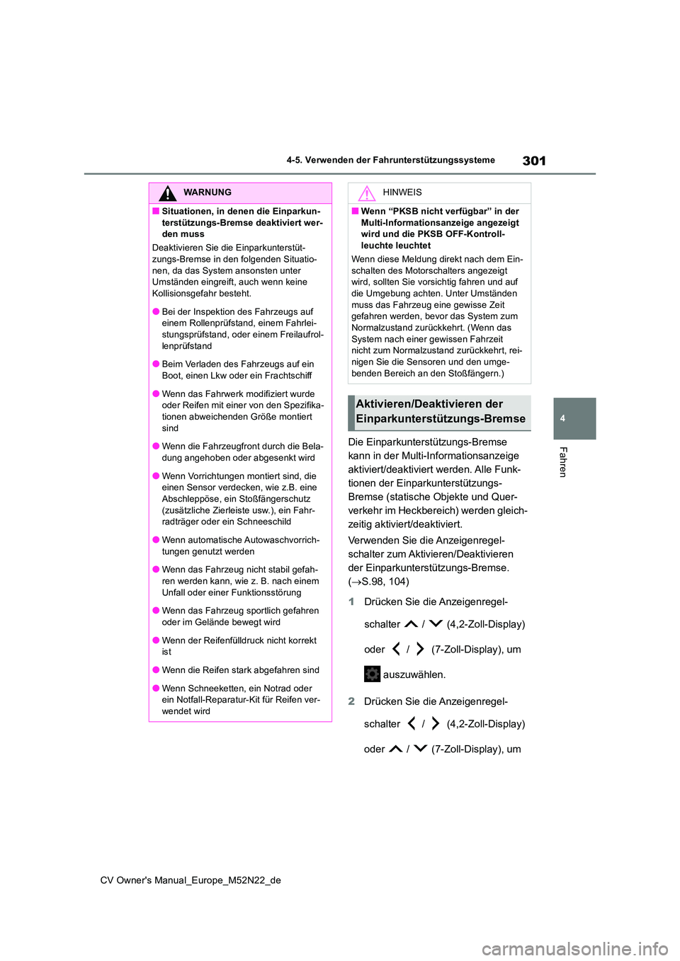 TOYOTA YARIS CROSS 2022 Betriebsanleitungen (in German) 301
4
CV Owner's Manual_Europe_M52N22_de
4-5. Verwenden der Fahrunterstützungssysteme
FahrenDie Einparkunterstützungs-Bremse
kann in der Multi-Informationsanzeige
aktiviert/deaktiviert werden TOYOTA YARIS CROSS 2022 Betriebsanleitungen (in German) 301
4
CV Owner's Manual_Europe_M52N22_de
4-5. Verwenden der Fahrunterstützungssysteme
FahrenDie Einparkunterstützungs-Bremse
kann in der Multi-Informationsanzeige
aktiviert/deaktiviert werden