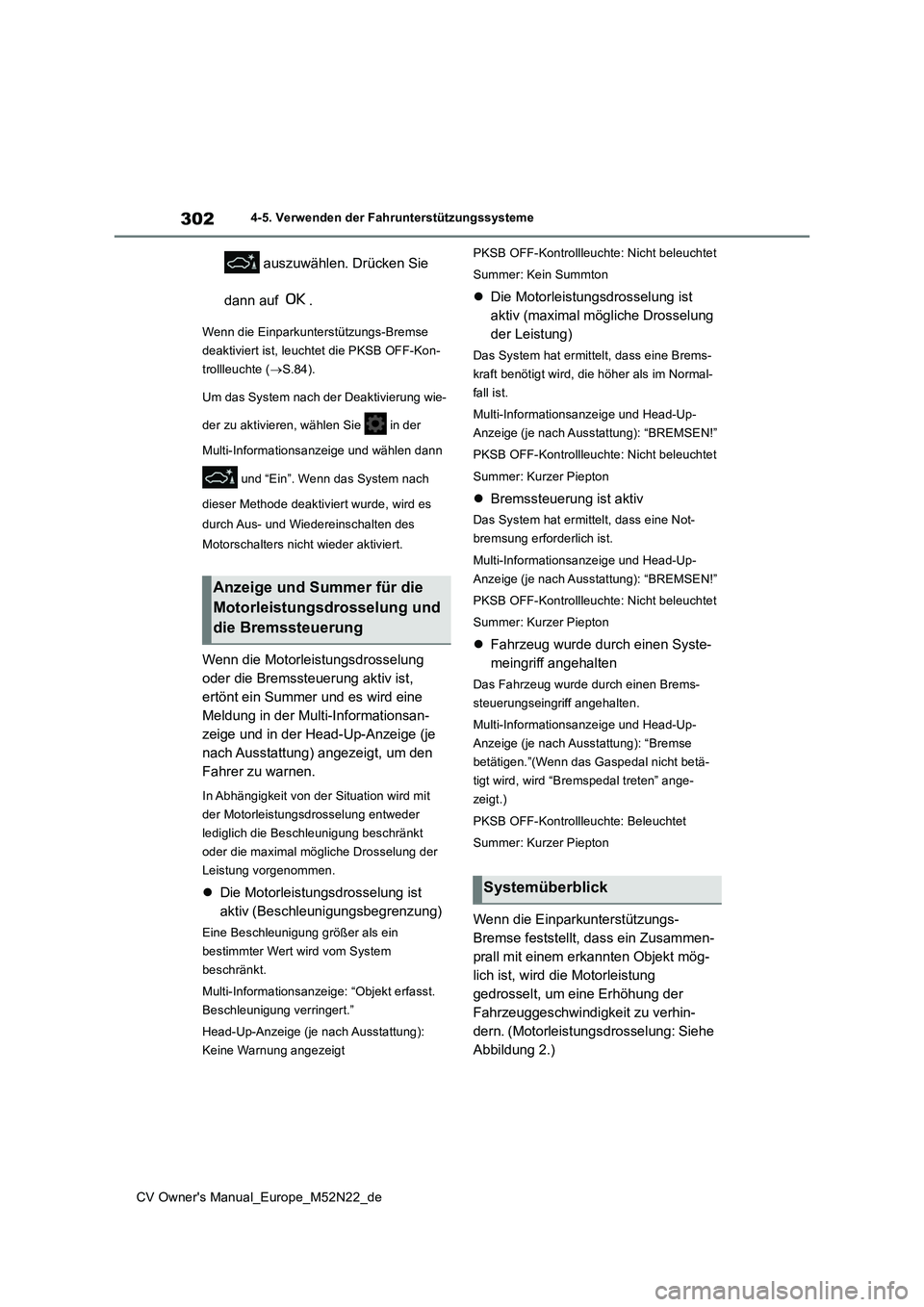 TOYOTA YARIS CROSS 2022 Betriebsanleitungen (in German) 302
CV Owner's Manual_Europe_M52N22_de
4-5. Verwenden der Fahrunterstützungssysteme
auszuwählen. Drücken Sie
dann auf .
Wenn die Einparkunterstützungs-Bremse
deaktiviert ist, leuchtet di TOYOTA YARIS CROSS 2022 Betriebsanleitungen (in German) 302
CV Owner's Manual_Europe_M52N22_de
4-5. Verwenden der Fahrunterstützungssysteme
auszuwählen. Drücken Sie
dann auf .
Wenn die Einparkunterstützungs-Bremse
deaktiviert ist, leuchtet di