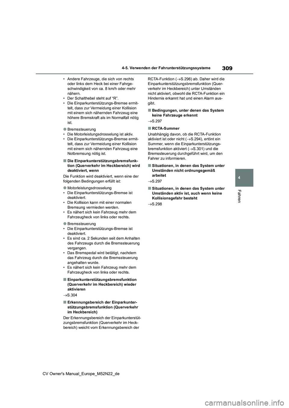 TOYOTA YARIS CROSS 2022 Betriebsanleitungen (in German) 309
4
CV Owner's Manual_Europe_M52N22_de
4-5. Verwenden der Fahrunterstützungssysteme
Fahren
• Andere Fahrzeuge, die sich von rechts oder links dem Heck bei einer Fahrge-schwindigkeit von ca. TOYOTA YARIS CROSS 2022 Betriebsanleitungen (in German) 309
4
CV Owner's Manual_Europe_M52N22_de
4-5. Verwenden der Fahrunterstützungssysteme
Fahren
• Andere Fahrzeuge, die sich von rechts oder links dem Heck bei einer Fahrge-schwindigkeit von ca.