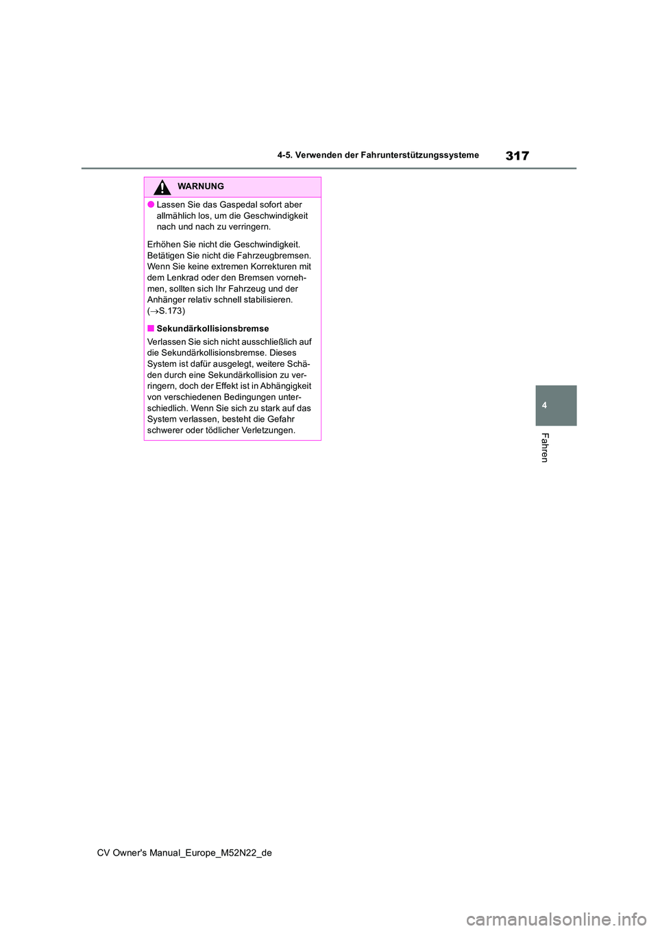 TOYOTA YARIS CROSS 2022 Betriebsanleitungen (in German) 317
4
CV Owner's Manual_Europe_M52N22_de
4-5. Verwenden der Fahrunterstützungssysteme
Fahren
WARNUNG
●Lassen Sie das Gaspedal sofort aber
allmählich los, um die Geschwindigkeit nach und nac TOYOTA YARIS CROSS 2022 Betriebsanleitungen (in German) 317
4
CV Owner's Manual_Europe_M52N22_de
4-5. Verwenden der Fahrunterstützungssysteme
Fahren
WARNUNG
●Lassen Sie das Gaspedal sofort aber
allmählich los, um die Geschwindigkeit nach und nac
