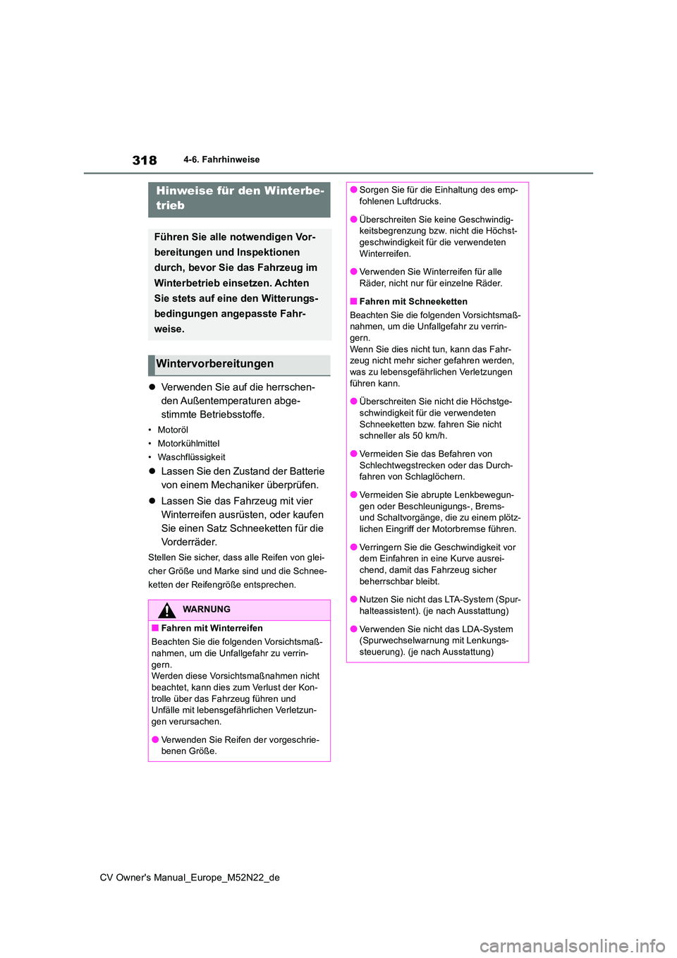 TOYOTA YARIS CROSS 2022 Betriebsanleitungen (in German) 318
CV Owner's Manual_Europe_M52N22_de
4-6. Fahrhinweise
4-6.Fahrhinweise
Verwenden Sie auf die herrschen-
den Außentemperaturen abge-
stimmte Betriebsstoffe.
• Motoröl
• Motorkühlmitt TOYOTA YARIS CROSS 2022 Betriebsanleitungen (in German) 318
CV Owner's Manual_Europe_M52N22_de
4-6. Fahrhinweise
4-6.Fahrhinweise
Verwenden Sie auf die herrschen-
den Außentemperaturen abge-
stimmte Betriebsstoffe.
• Motoröl
• Motorkühlmitt