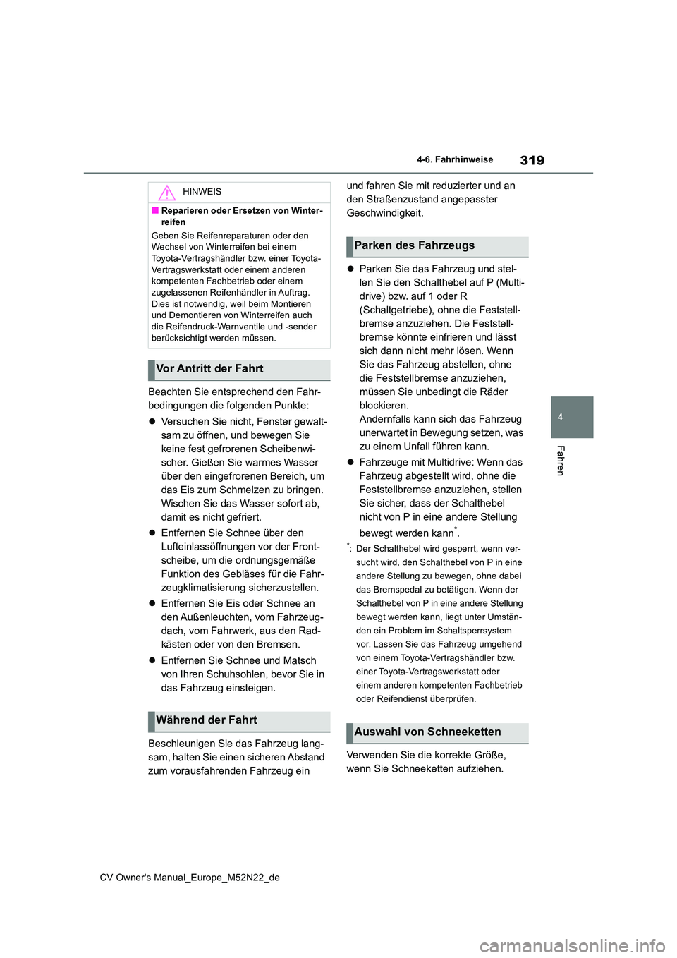 TOYOTA YARIS CROSS 2022 Betriebsanleitungen (in German) 319
4
CV Owner's Manual_Europe_M52N22_de
4-6. Fahrhinweise
Fahren
Beachten Sie entsprechend den Fahr-
bedingungen die folgenden Punkte:
Versuchen Sie nicht, Fenster gewalt-
sam zu öffnen, TOYOTA YARIS CROSS 2022 Betriebsanleitungen (in German) 319
4
CV Owner's Manual_Europe_M52N22_de
4-6. Fahrhinweise
Fahren
Beachten Sie entsprechend den Fahr-
bedingungen die folgenden Punkte:
Versuchen Sie nicht, Fenster gewalt-
sam zu öffnen,