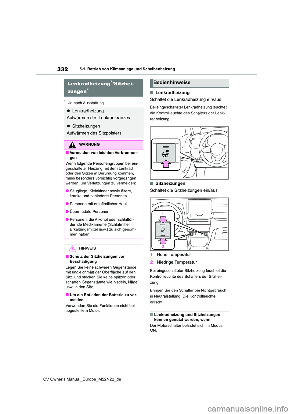 TOYOTA YARIS CROSS 2022 Betriebsanleitungen (in German) 332
CV Owner's Manual_Europe_M52N22_de
5-1. Betrieb von Klimaanlage und Scheibenheizung
*: Je nach Ausstattung
■Lenkradheizung
Schaltet die Lenkradheizung ein/aus
Bei eingeschalteter Lenkradhei TOYOTA YARIS CROSS 2022 Betriebsanleitungen (in German) 332
CV Owner's Manual_Europe_M52N22_de
5-1. Betrieb von Klimaanlage und Scheibenheizung
*: Je nach Ausstattung
■Lenkradheizung
Schaltet die Lenkradheizung ein/aus
Bei eingeschalteter Lenkradhei