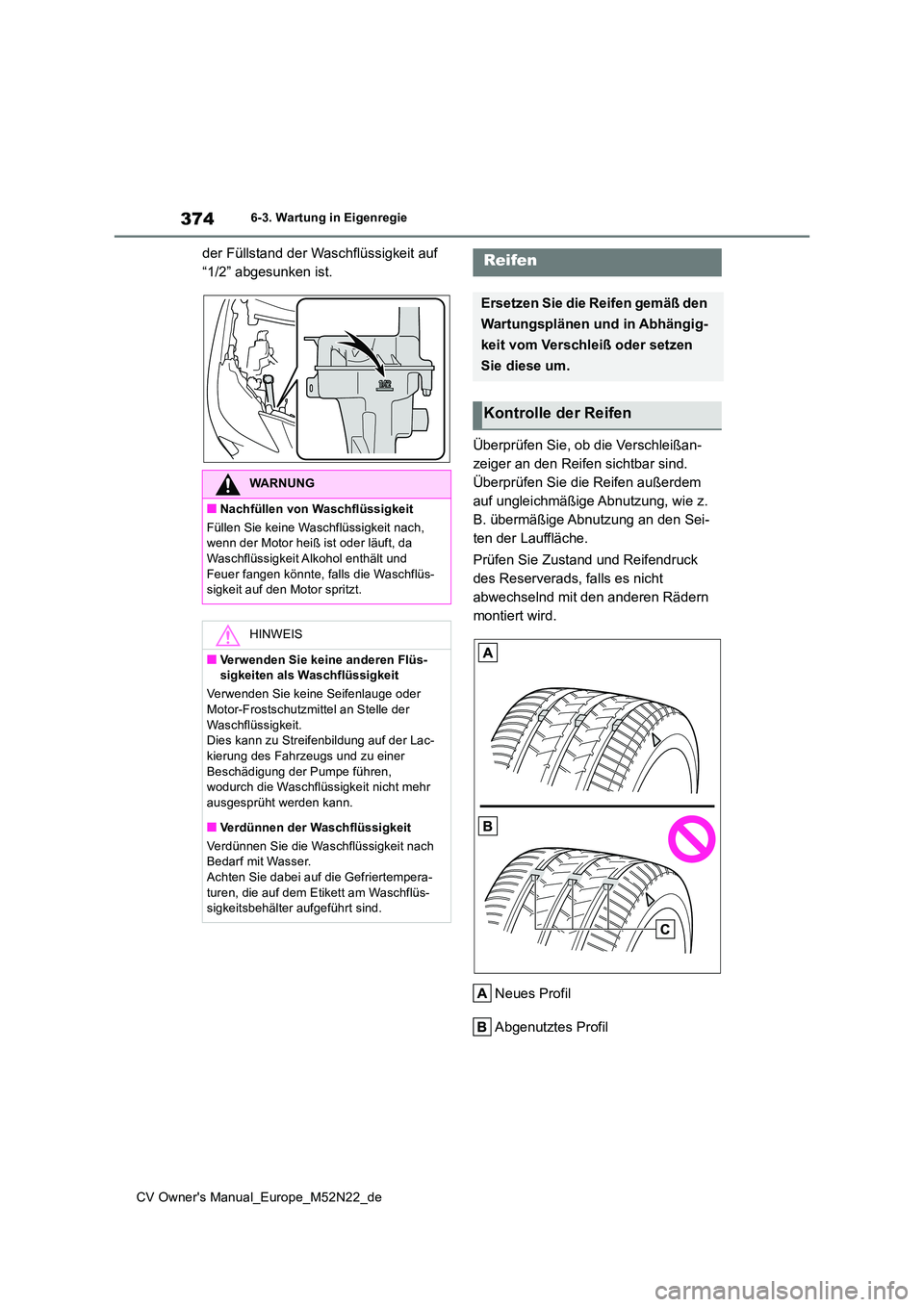 TOYOTA YARIS CROSS 2022 Betriebsanleitungen (in German) 374
CV Owner's Manual_Europe_M52N22_de
6-3. Wartung in Eigenregie
der Füllstand der Waschflüssigkeit auf
“1/2” abgesunken ist.
Überprüfen Sie, ob die Verschleißan-
zeiger an den Reife TOYOTA YARIS CROSS 2022 Betriebsanleitungen (in German) 374
CV Owner's Manual_Europe_M52N22_de
6-3. Wartung in Eigenregie
der Füllstand der Waschflüssigkeit auf
“1/2” abgesunken ist.
Überprüfen Sie, ob die Verschleißan-
zeiger an den Reife