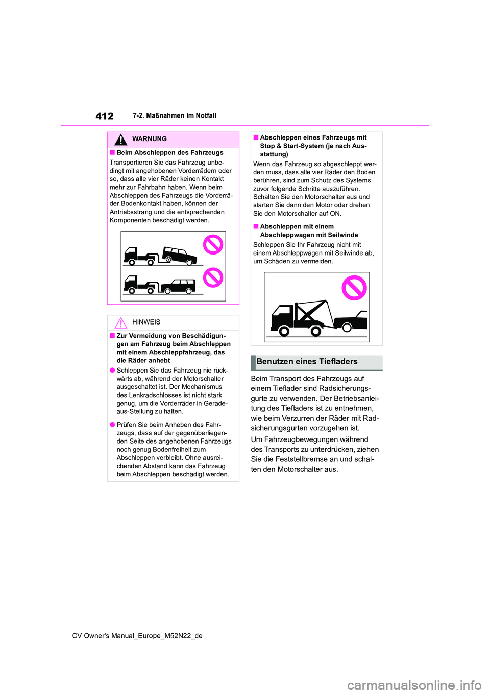 TOYOTA YARIS CROSS 2022 Betriebsanleitungen (in German) 412
CV Owner's Manual_Europe_M52N22_de
7-2. Maßnahmen im Notfall
Beim Transport des Fahrzeugs auf
einem Tieflader sind Radsicherungs-
gurte zu verwenden. Der Betriebsanlei-
tung des Tiefladers TOYOTA YARIS CROSS 2022 Betriebsanleitungen (in German) 412
CV Owner's Manual_Europe_M52N22_de
7-2. Maßnahmen im Notfall
Beim Transport des Fahrzeugs auf
einem Tieflader sind Radsicherungs-
gurte zu verwenden. Der Betriebsanlei-
tung des Tiefladers