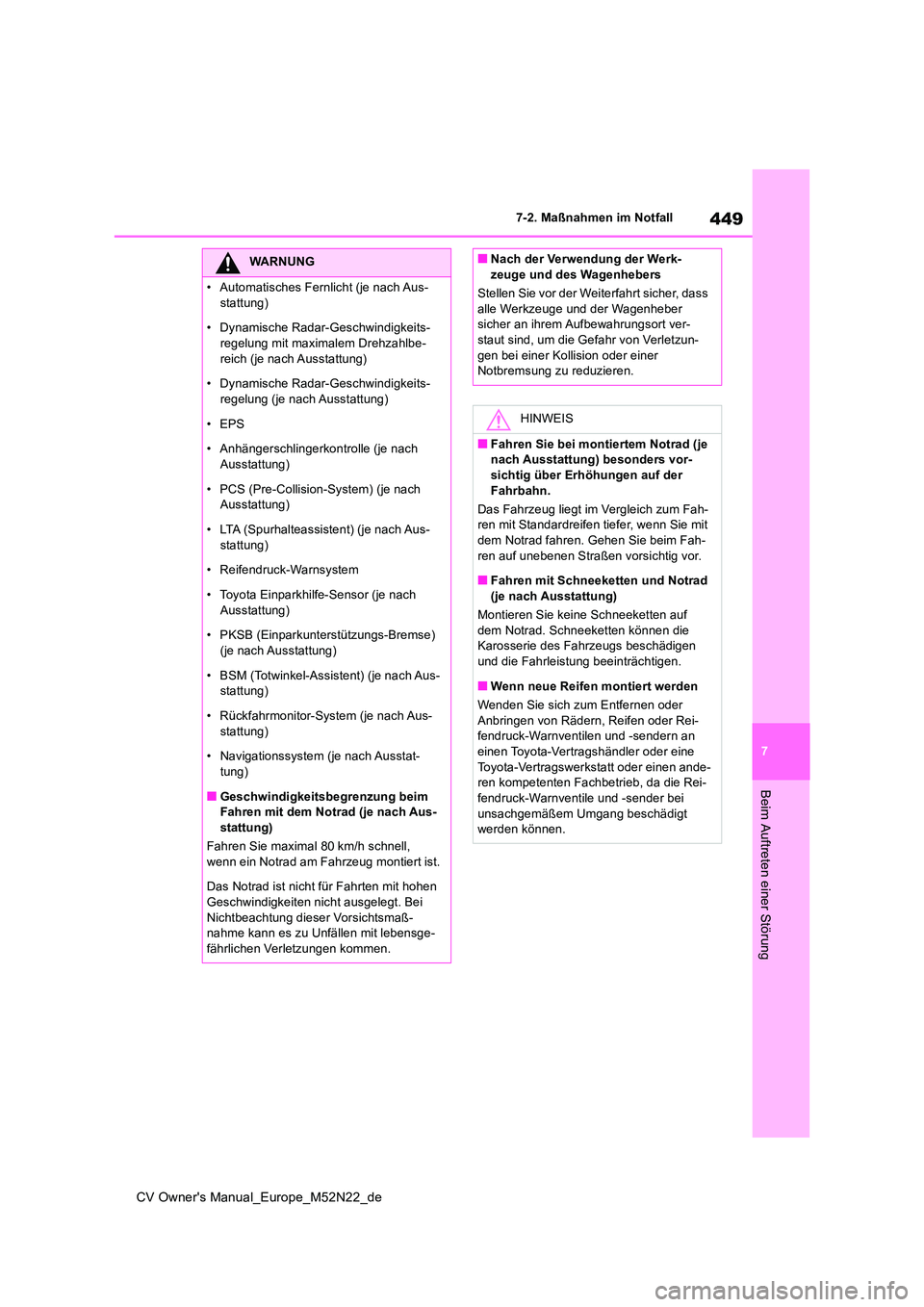 TOYOTA YARIS CROSS 2022  Betriebsanleitungen (in German) 449
7
CV Owner's Manual_Europe_M52N22_de
7-2. Maßnahmen im Notfall
Beim Auftreten einer Störung
WARNUNG
�