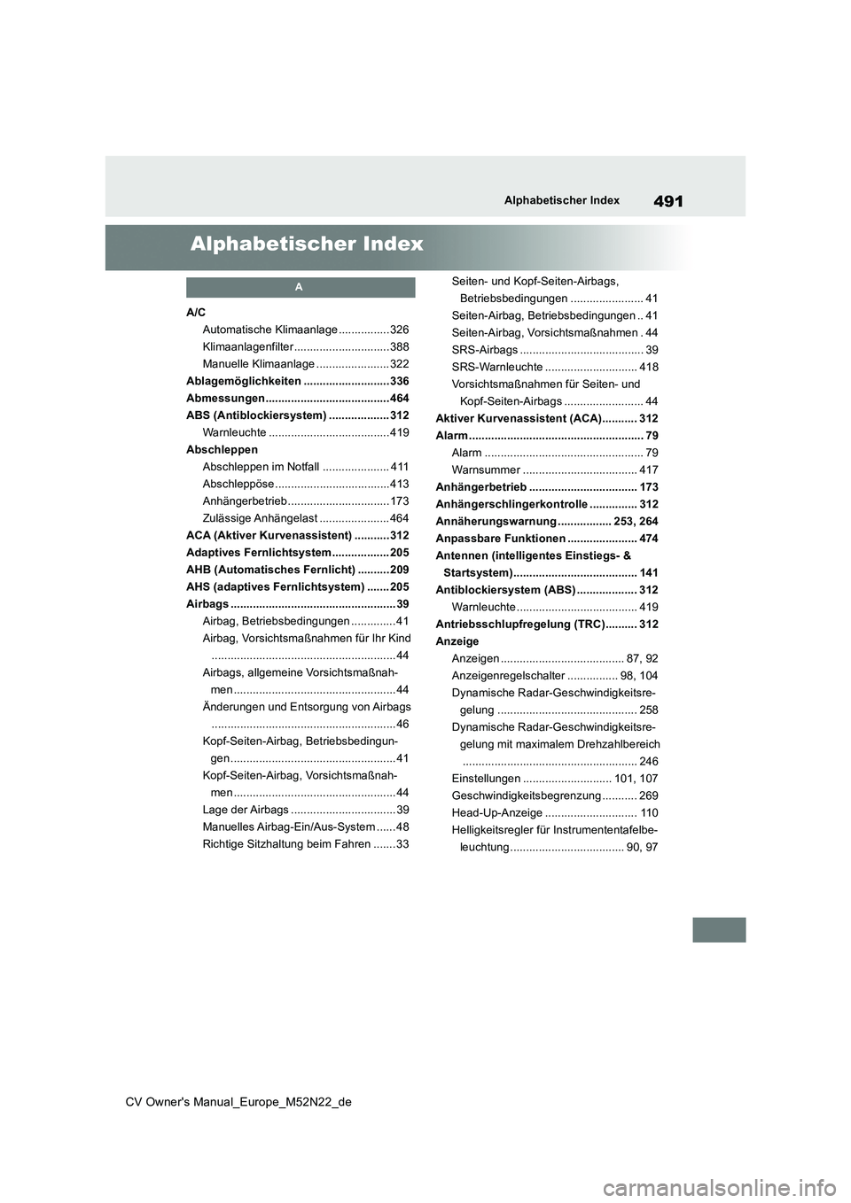 TOYOTA YARIS CROSS 2022 Betriebsanleitungen (in German) 491
CV Owner's Manual_Europe_M52N22_de
Alphabetischer Index
Alphabetischer Index
A
A/C
Automatische Klimaanlage ................ 326
Klimaanlagenfilter .............................. 388
Manuelle TOYOTA YARIS CROSS 2022 Betriebsanleitungen (in German) 491
CV Owner's Manual_Europe_M52N22_de
Alphabetischer Index
Alphabetischer Index
A
A/C
Automatische Klimaanlage ................ 326
Klimaanlagenfilter .............................. 388
Manuelle