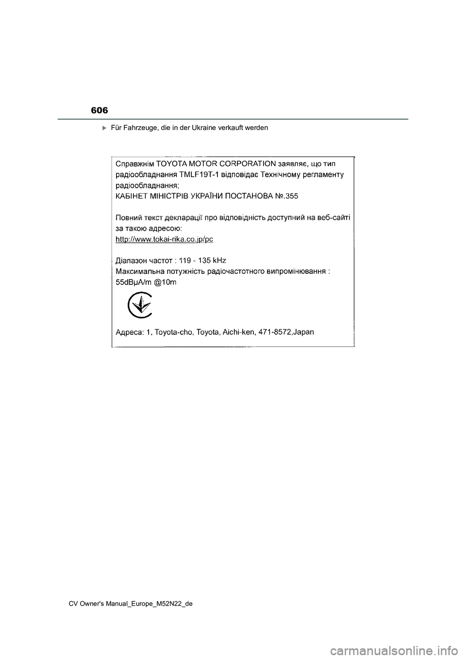 TOYOTA YARIS CROSS 2022  Betriebsanleitungen (in German) 606
CV Owner's Manual_Europe_M52N22_de
Für Fahrzeuge, die in der Ukraine verkauft werden 
