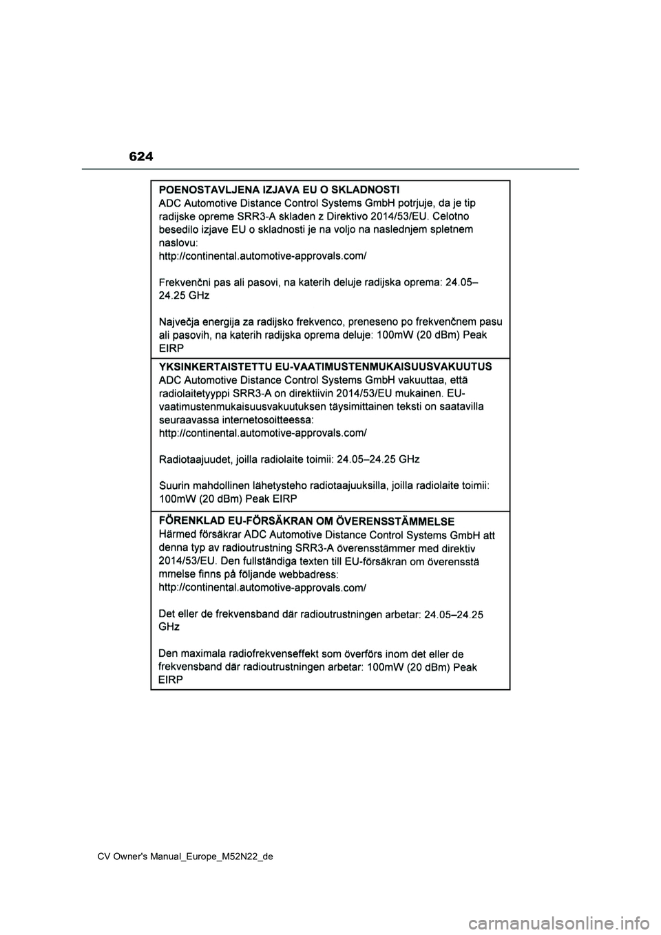 TOYOTA YARIS CROSS 2022 Betriebsanleitungen (in German) 624
CV Owner's Manual_Europe_M52N22_de TOYOTA YARIS CROSS 2022 Betriebsanleitungen (in German) 624
CV Owner's Manual_Europe_M52N22_de