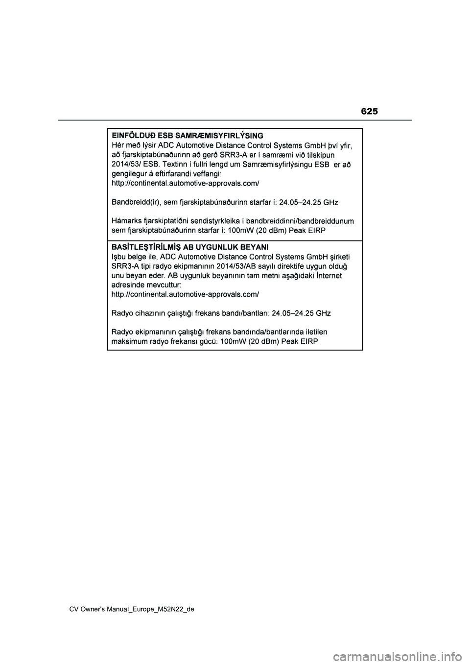 TOYOTA YARIS CROSS 2022 Betriebsanleitungen (in German) 625
CV Owner's Manual_Europe_M52N22_de TOYOTA YARIS CROSS 2022 Betriebsanleitungen (in German) 625
CV Owner's Manual_Europe_M52N22_de